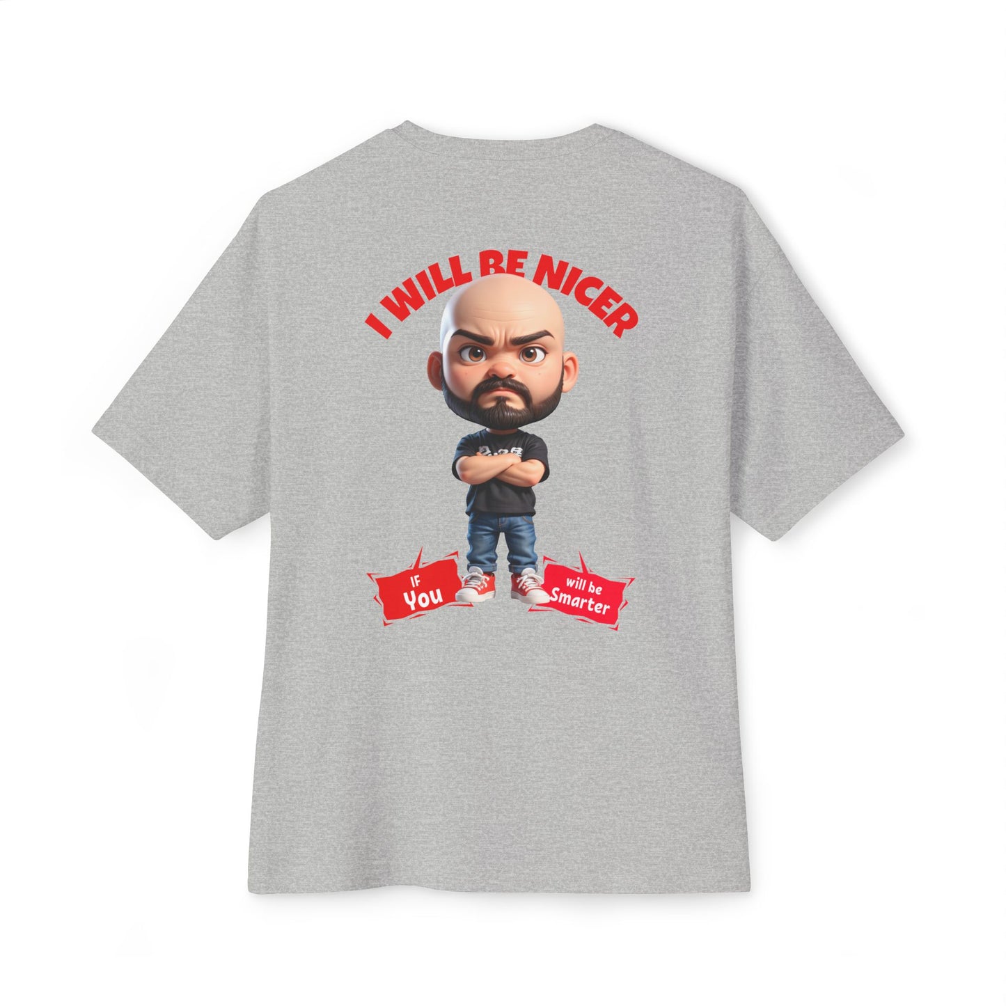 Oversized Funny Streetwear Tee – “I Will Be Nicer If You’ll Be Smarter” - BPD