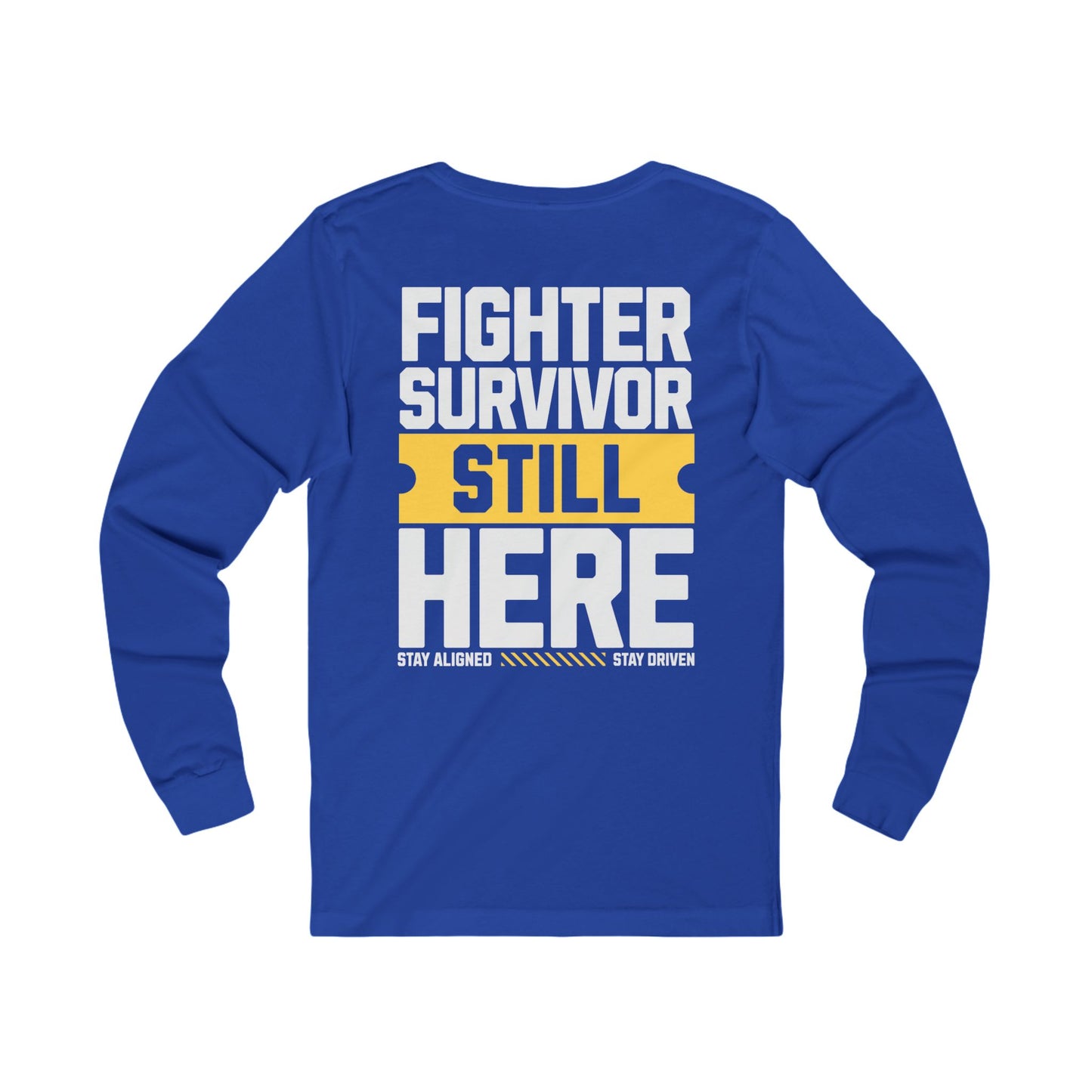 Unisex Long Sleeve Tee : Fighter Survivor Still Here