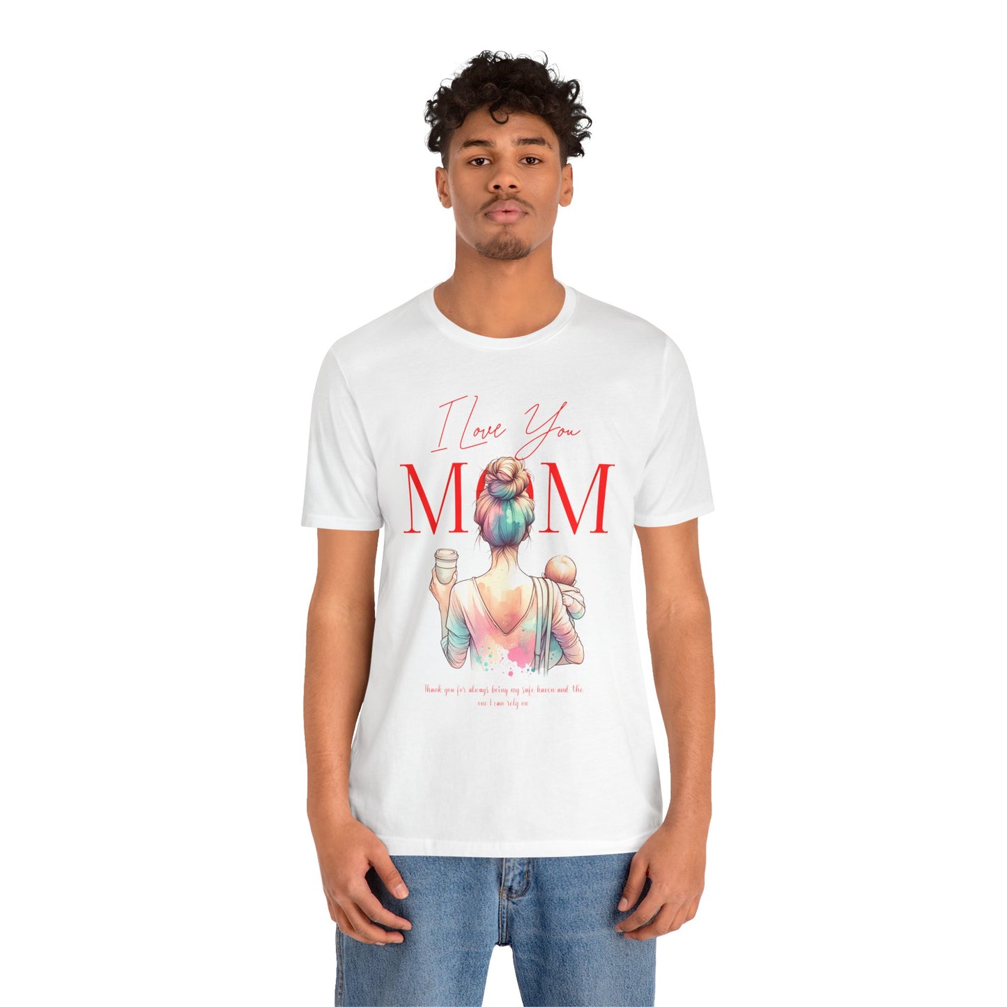 I Love You Mom T-Shirt – Everyday Mother’s Day Gift for Mom