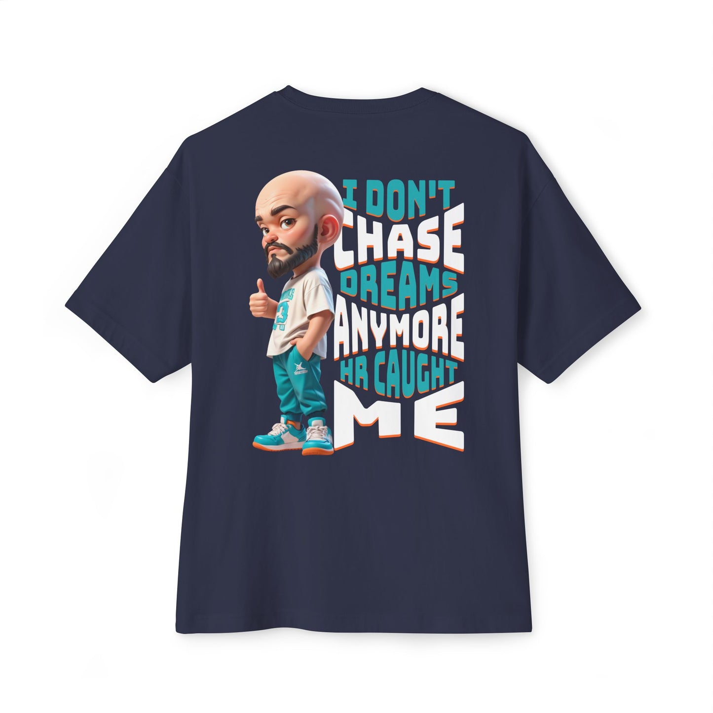 I Don’t Chase Dreams Anymore – HR Caught Me Oversized Tee – Corporate Humor Shirt