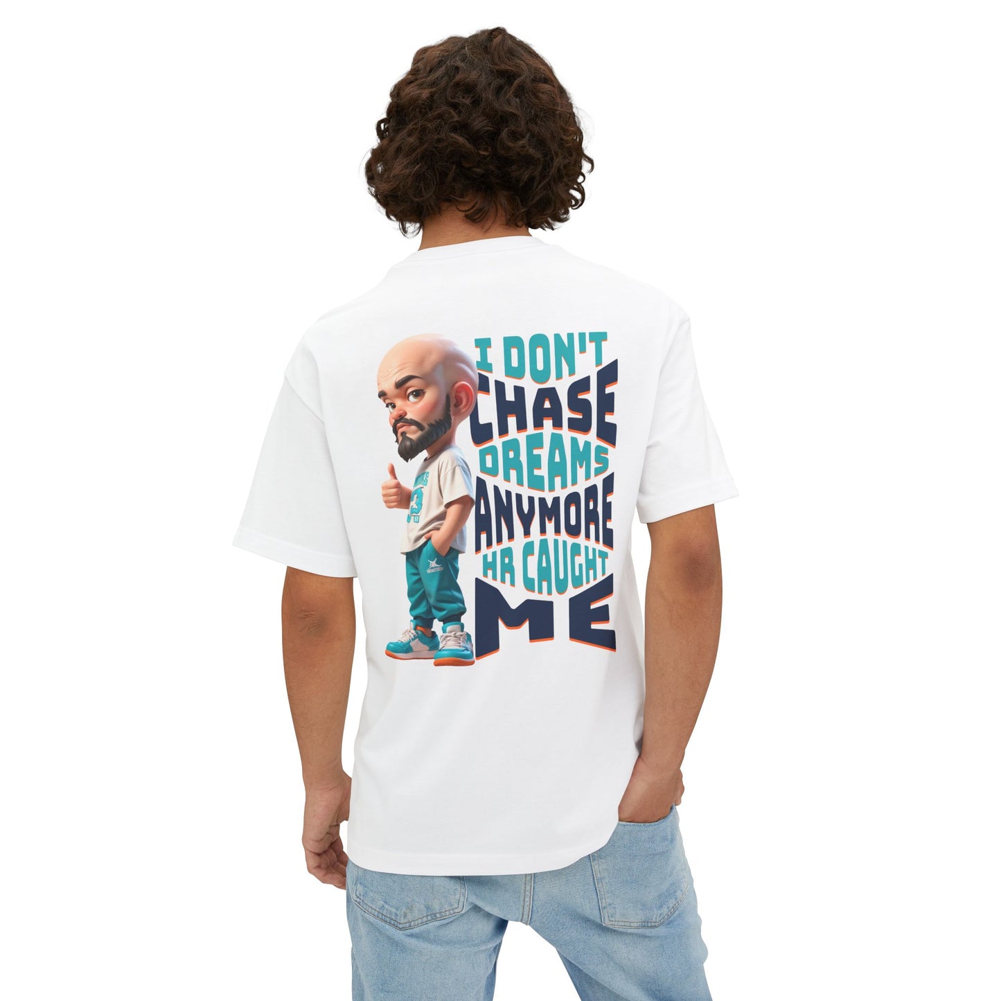 I Don’t Chase Dreams Anymore – HR Caught Me Oversized Tee – Corporate Humor Shirt