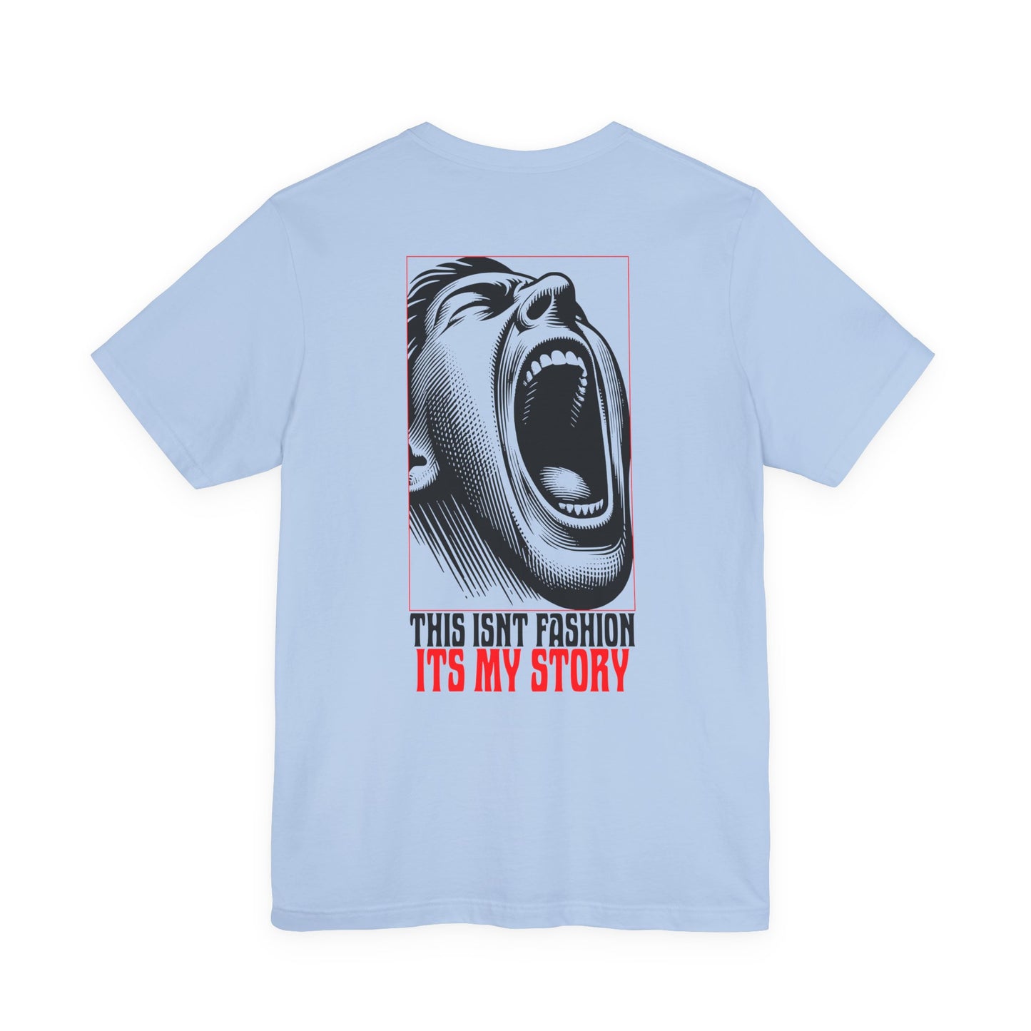 F&BPD - Unisex T-shirt - This Isn’t Fashion, It’s My Story Tee – Self-Expression Statement Shirt