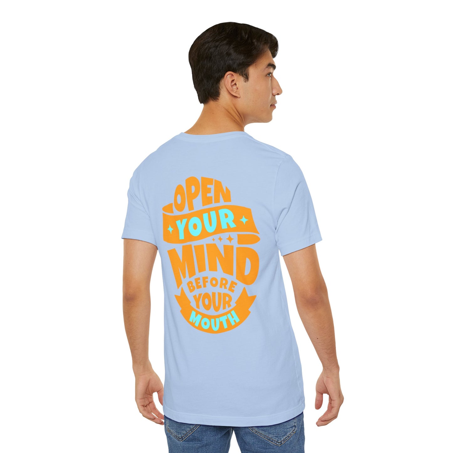 F&BPD - Unisex T-shirt - Open Your Mind Tee – Think Before You Speak Statement Shirt