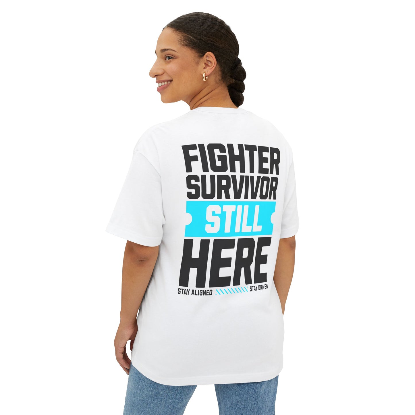F&BPD - Fighter Survivor Still Here Oversized T-Shirt – Unisex Mental Health Statement Tee
