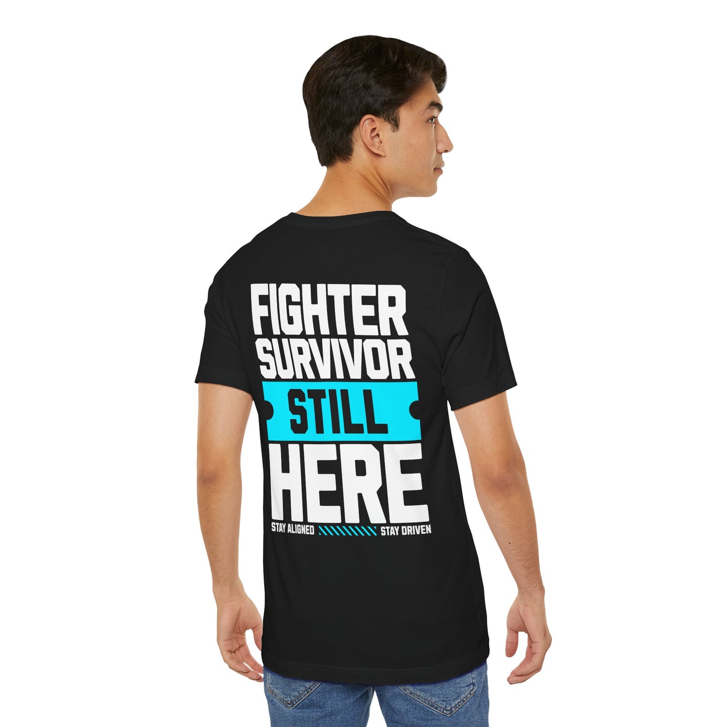 Fighter Survivor Still Here - Unisex T-Shirt