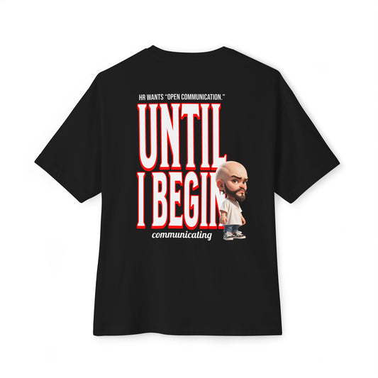 Oversized Sarcasm Streetwear Tee – “Until I Begin Communicating” | HR Humor - BPD