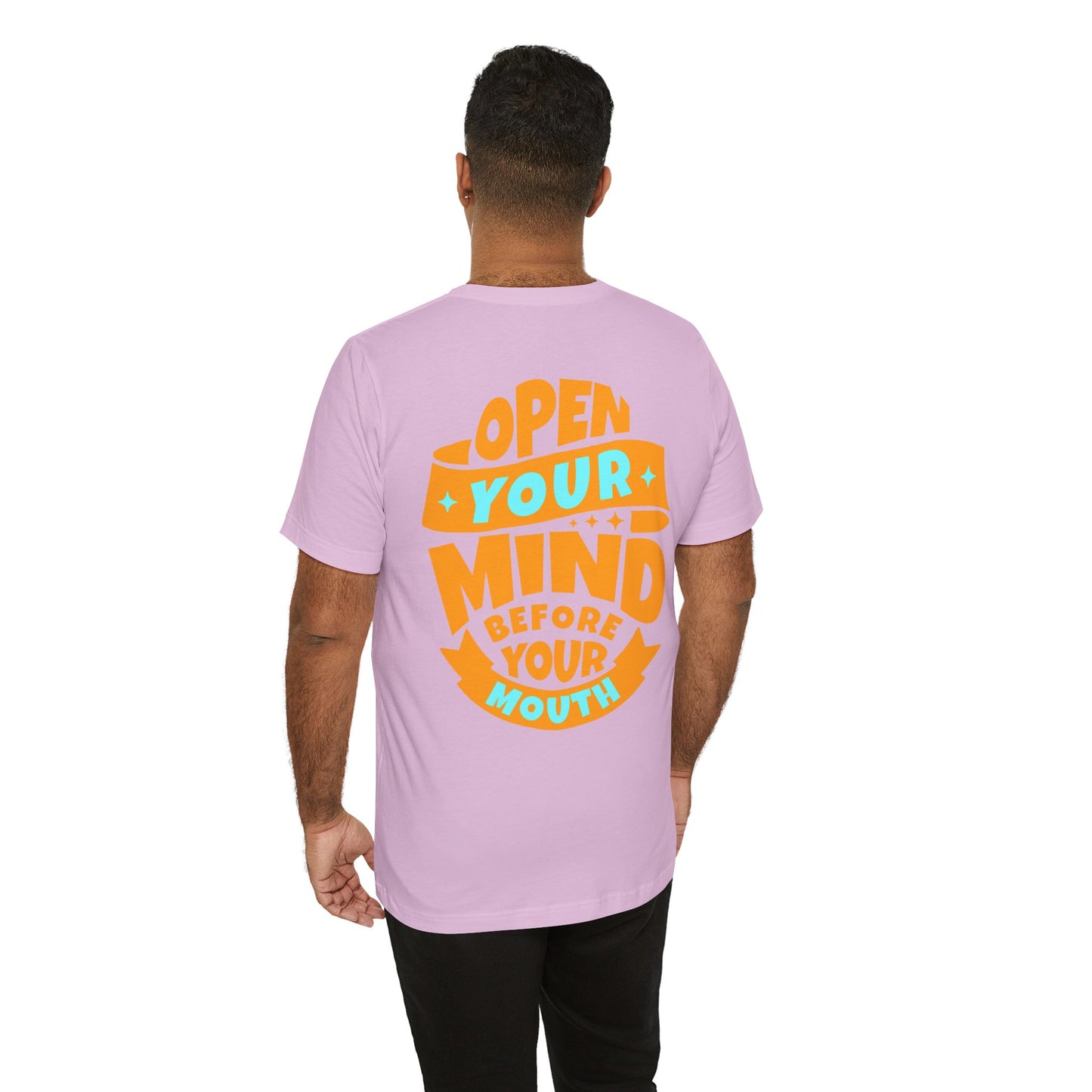 F&BPD - Unisex T-shirt - Open Your Mind Tee – Think Before You Speak Statement Shirt