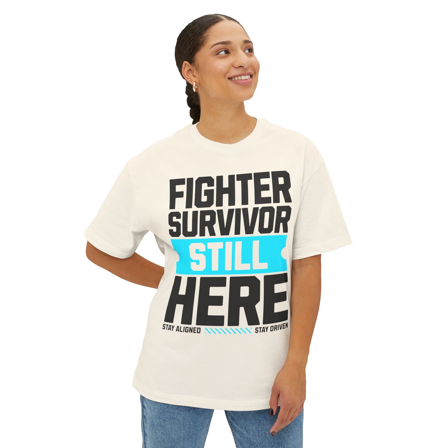 FPD - Fighter Survivor Still Here Oversized Tee — Triumph Message Shirt
