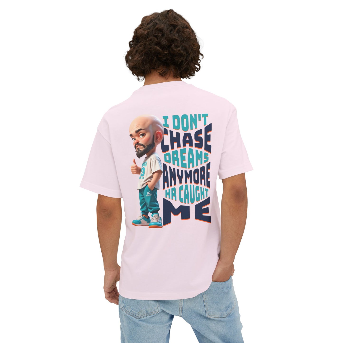 I Don’t Chase Dreams Anymore – HR Caught Me Oversized Tee – Corporate Humor Shirt