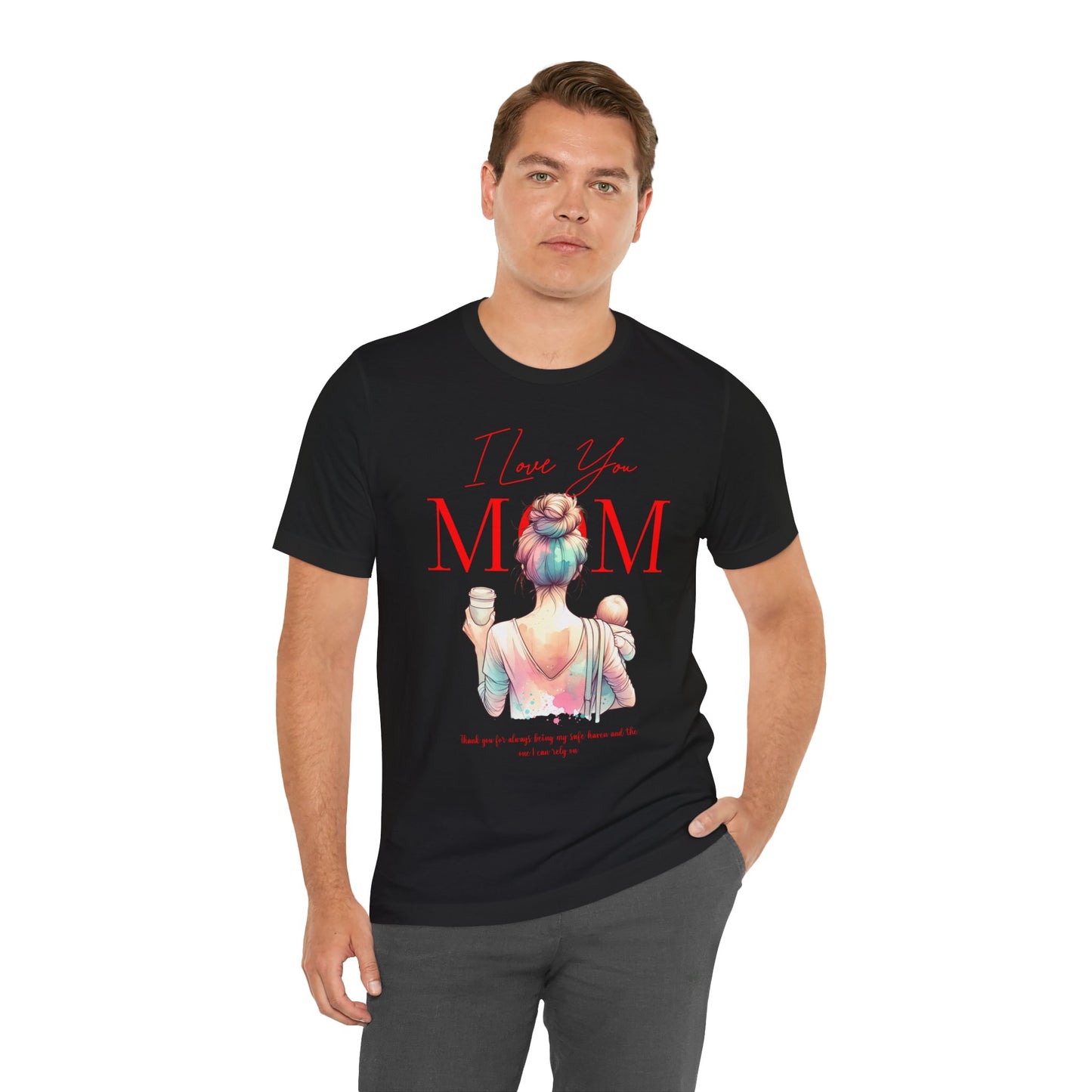 I Love You Mom T-Shirt – Everyday Mother’s Day Gift for Mom