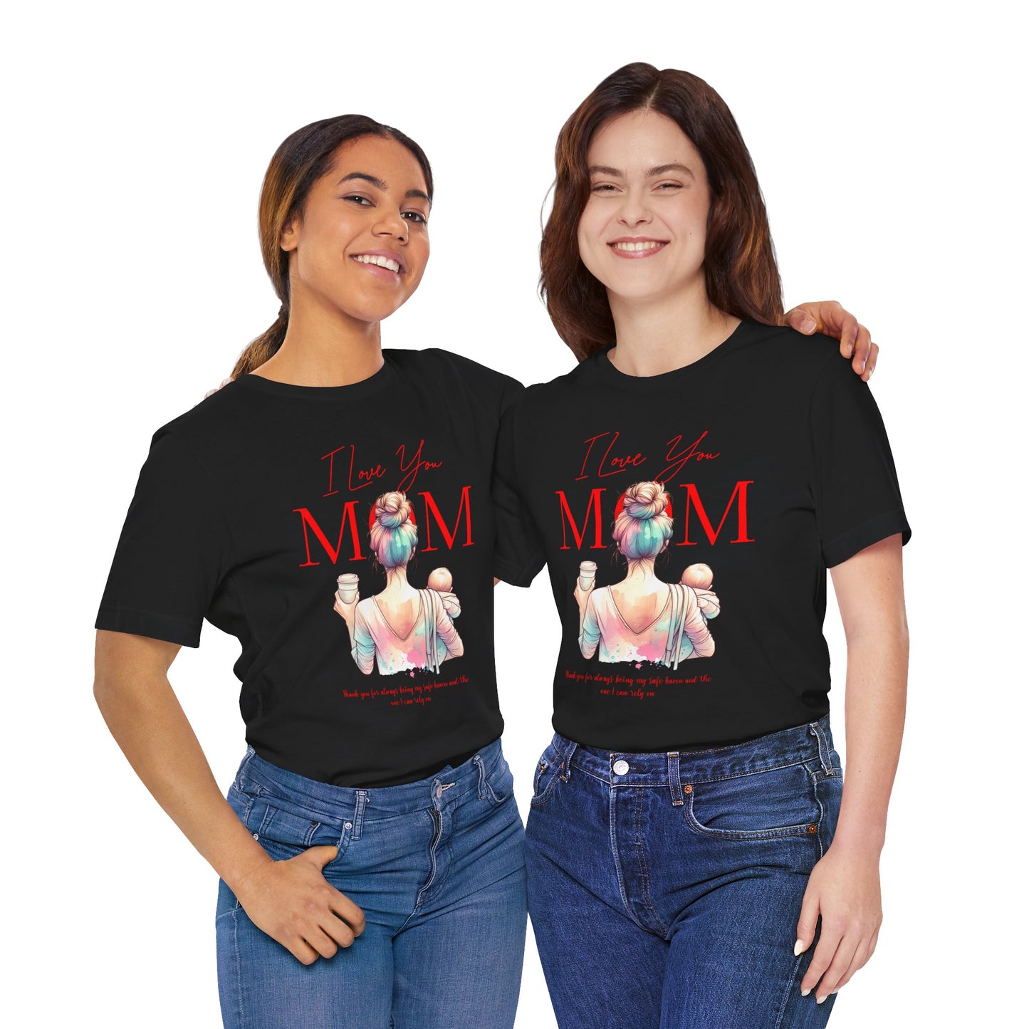 I Love You Mom T-Shirt – Everyday Mother’s Day Gift for Mom