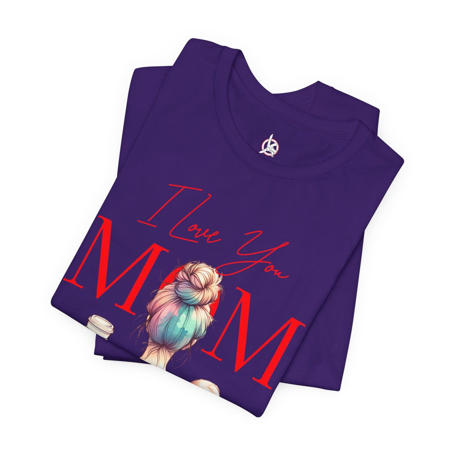 I Love You Mom T-Shirt – Everyday Mother’s Day Gift for Mom