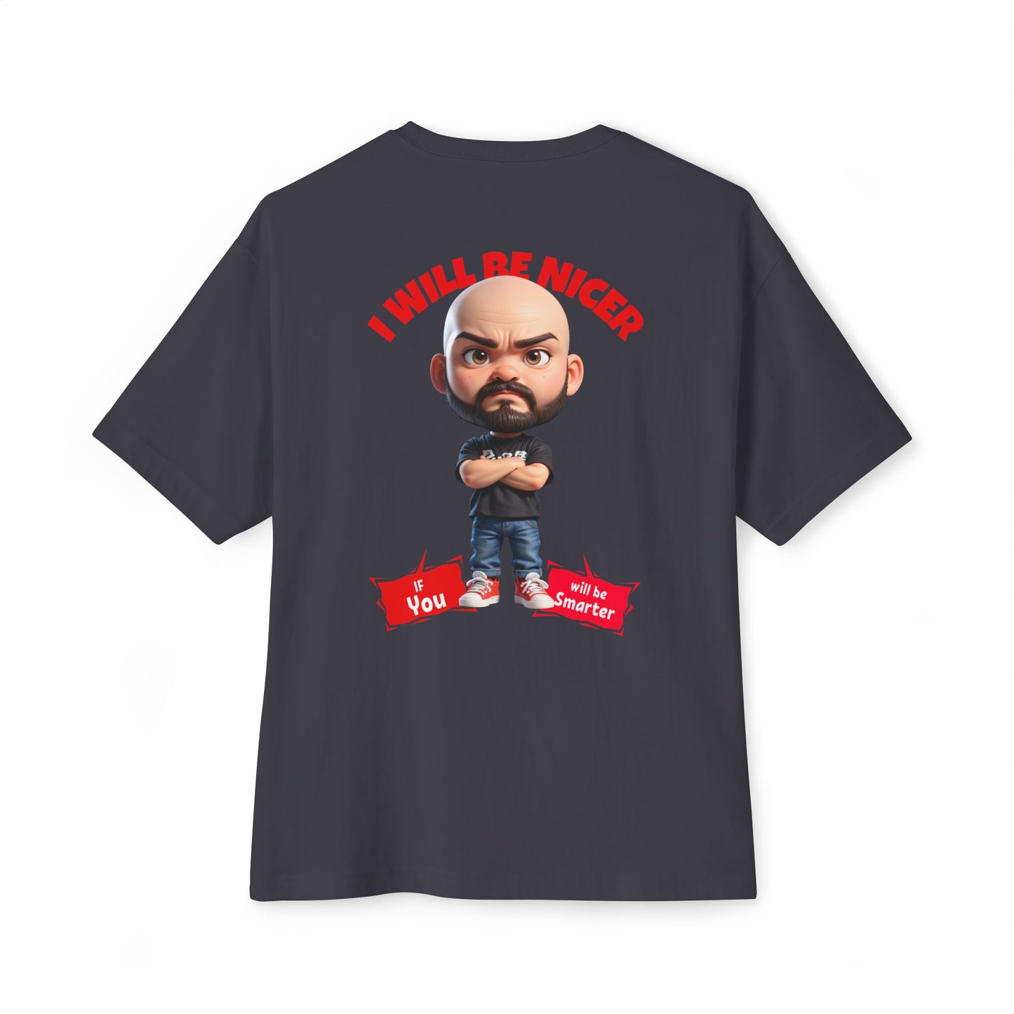 Oversized Funny Streetwear Tee – “I Will Be Nicer If You’ll Be Smarter” - BPD