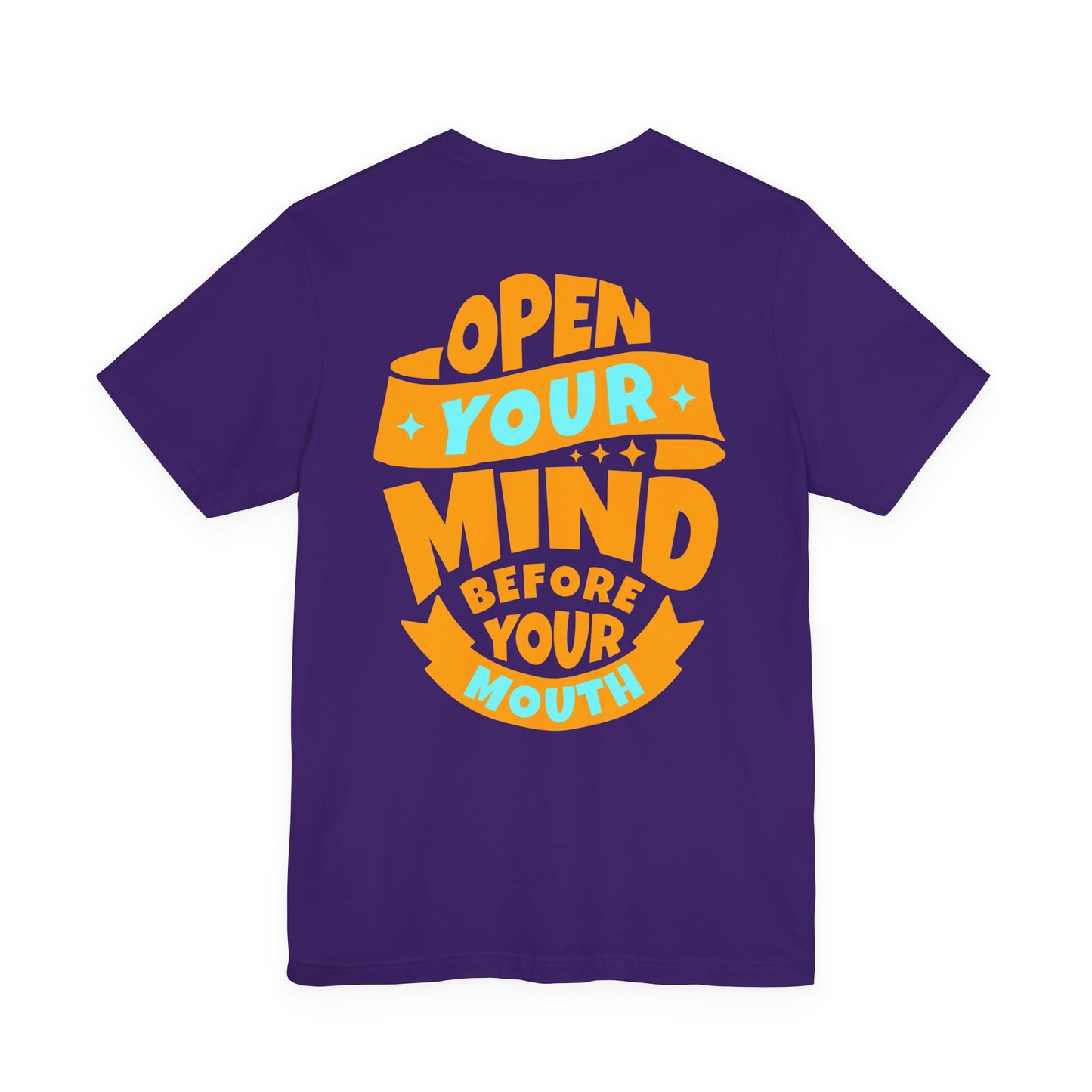 F&BPD - Unisex T-shirt - Open Your Mind Tee – Think Before You Speak Statement Shirt