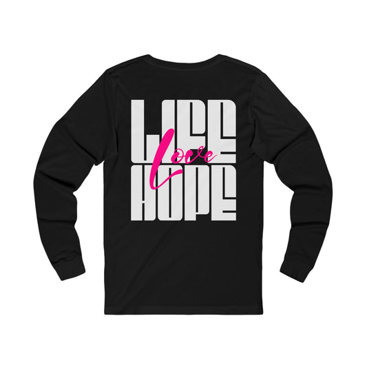 Unisex Long Sleeve T-Shirt: Life Love Hope
