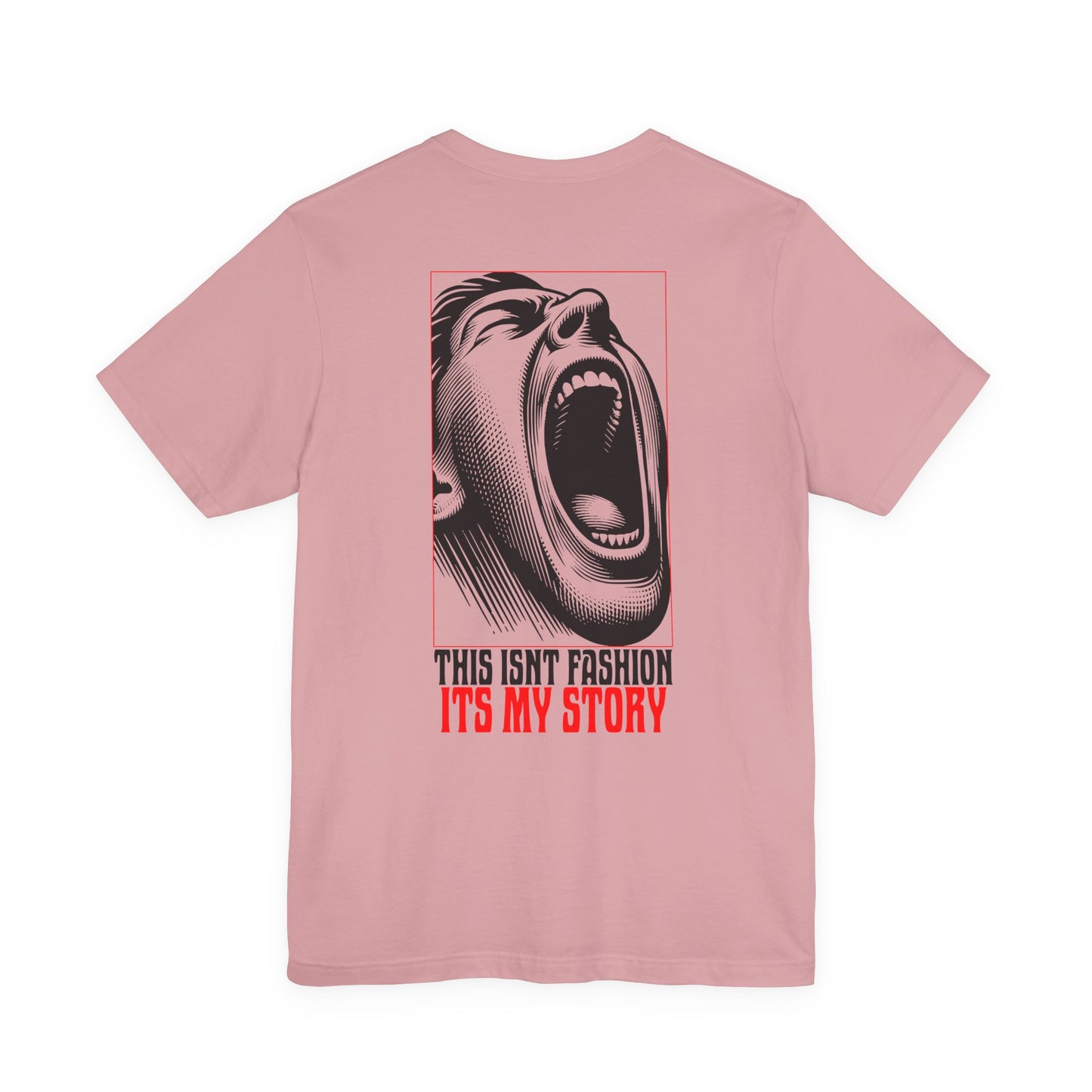 F&BPD - Unisex T-shirt - This Isn’t Fashion, It’s My Story Tee – Self-Expression Statement Shirt