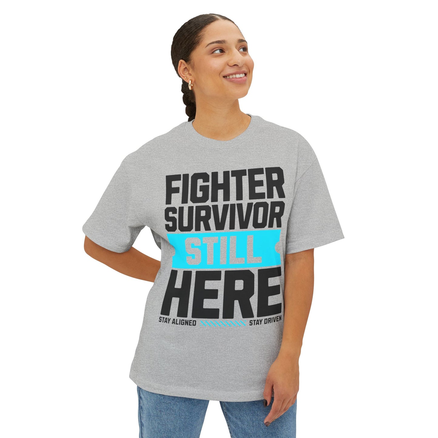 FPD - Fighter Survivor Still Here Oversized Tee — Triumph Message Shirt