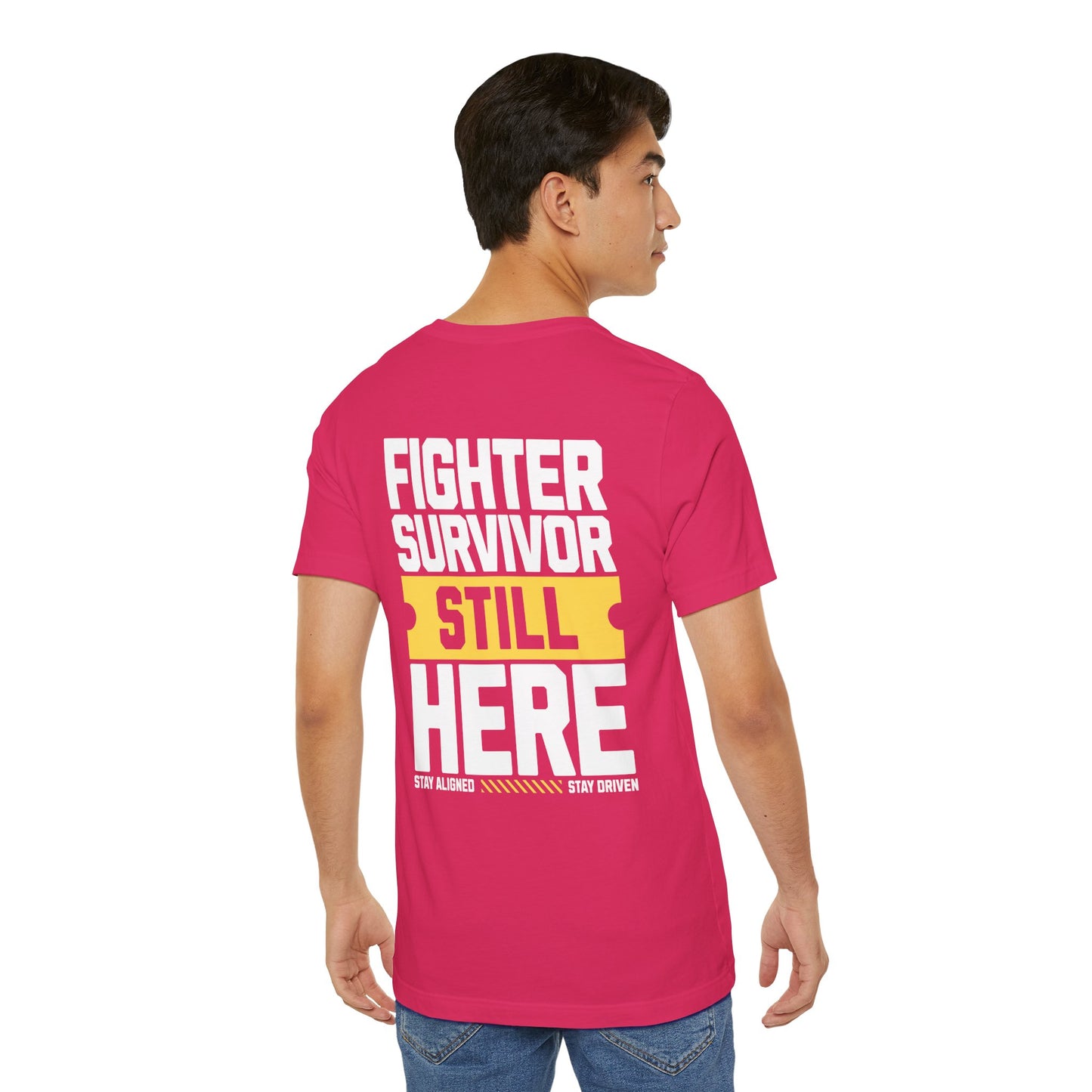 Fighter Survivor Still Here - Unisex T-Shirt