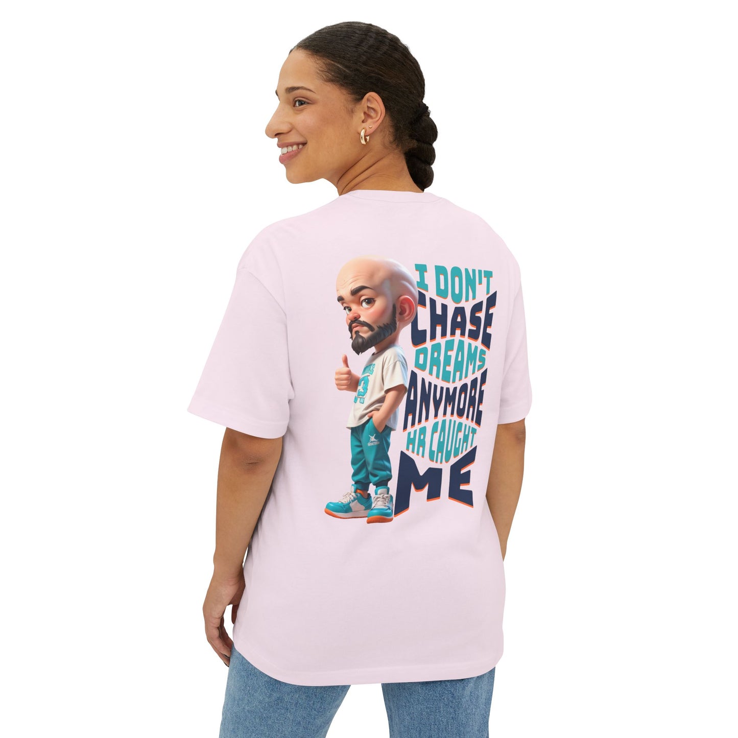 I Don’t Chase Dreams Anymore – HR Caught Me Oversized Tee – Corporate Humor Shirt