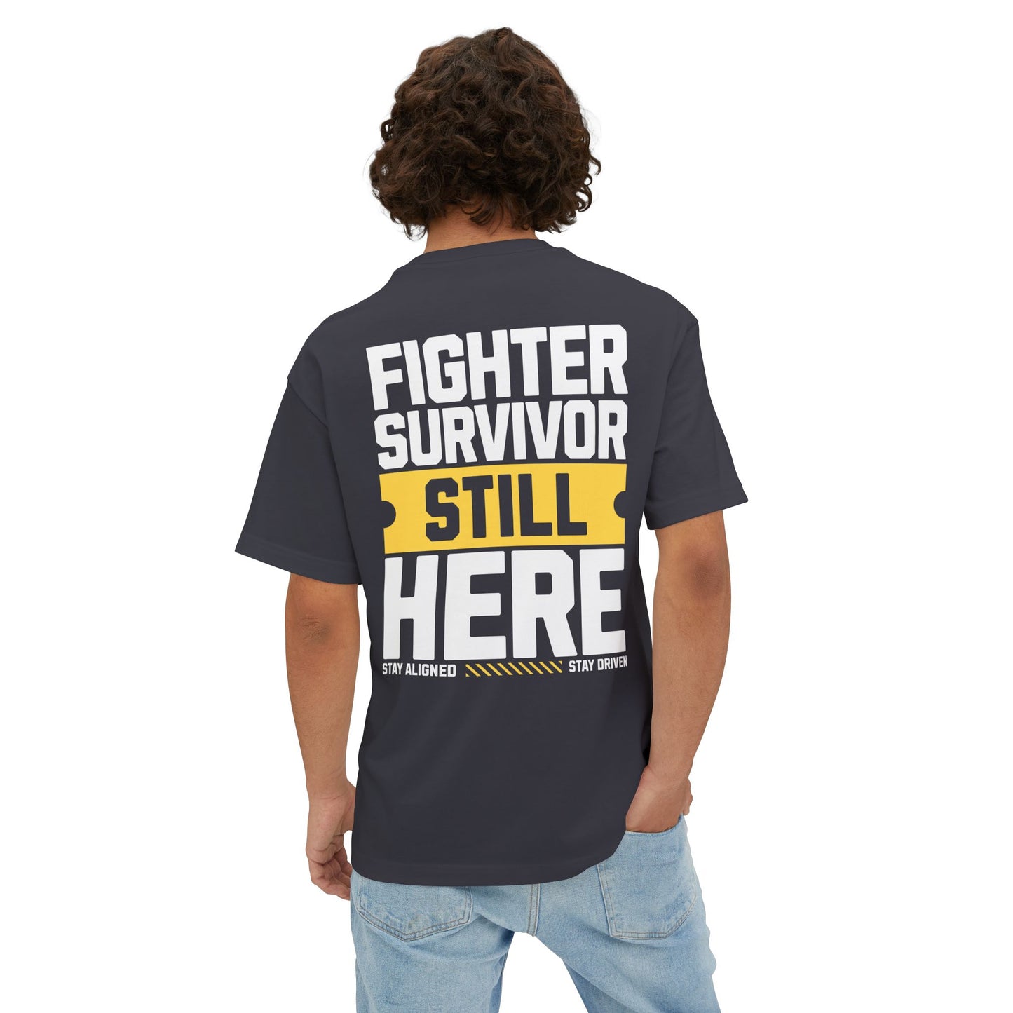 F&BPD - Fighter Survivor Still Here Oversized T-Shirt – Unisex Mental Health Statement Tee