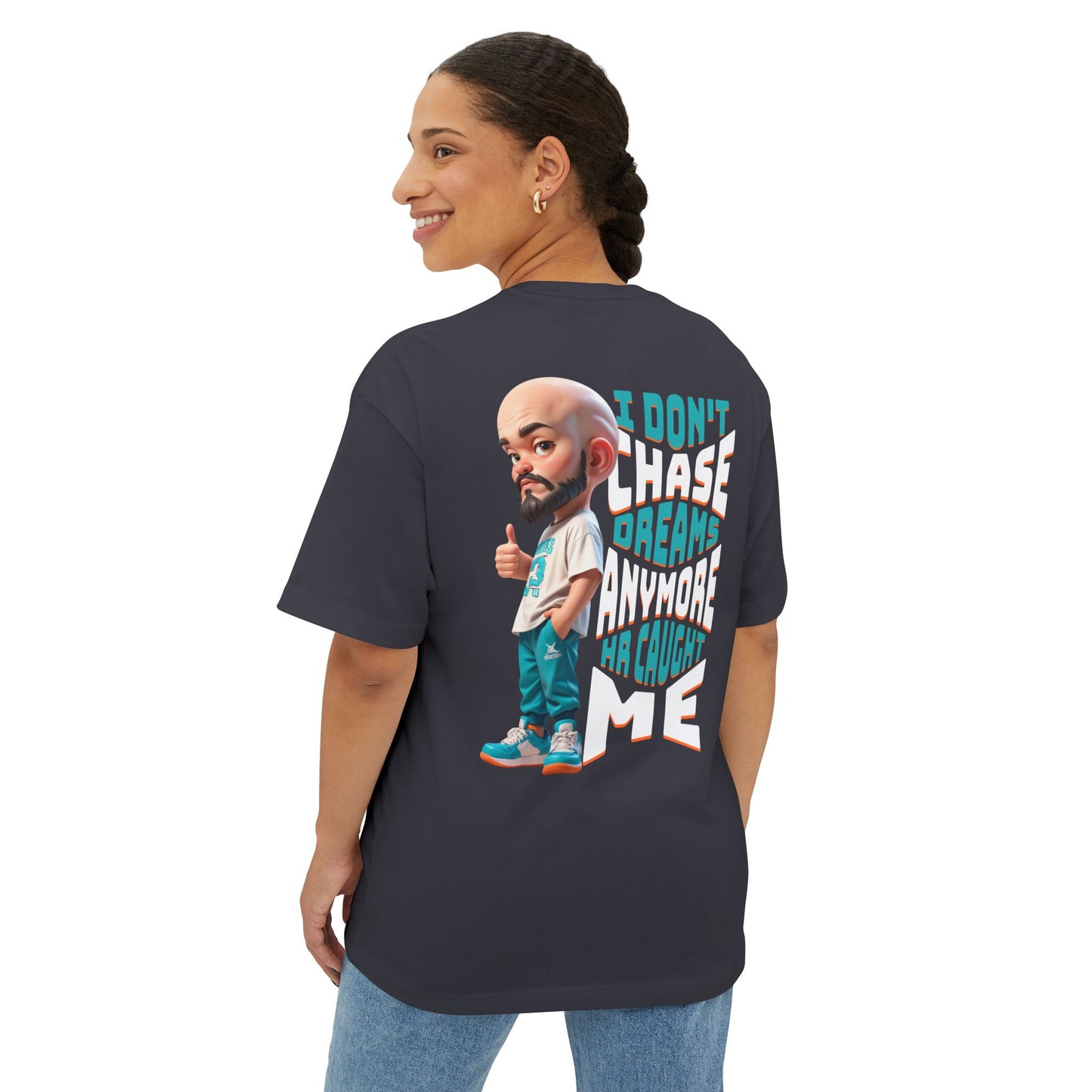 I Don’t Chase Dreams Anymore – HR Caught Me Oversized Tee – Corporate Humor Shirt