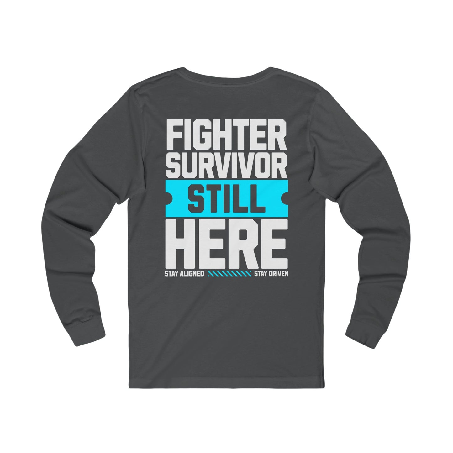 Unisex Long Sleeve Tee : Fighter Survivor Still Here