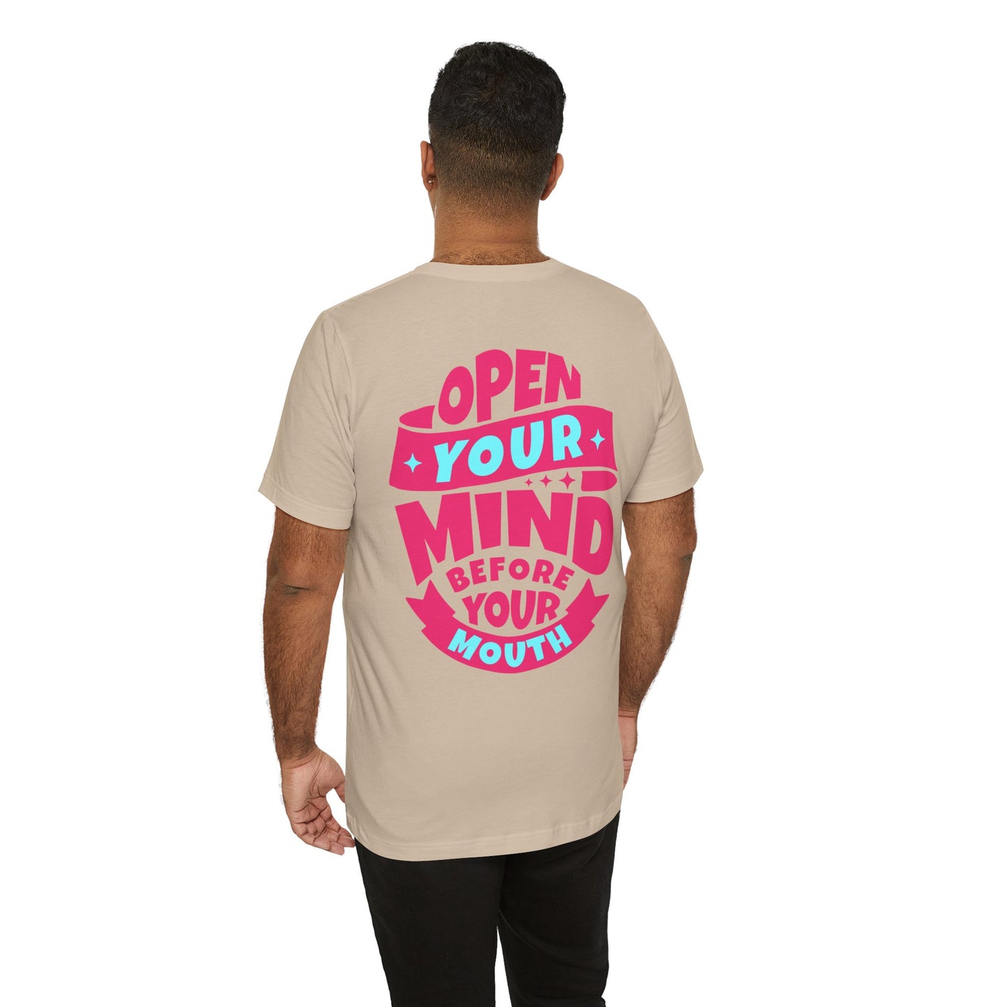 F&BPD - Unisex T-shirt - Open Your Mind Tee – Think Before You Speak Statement Shirt