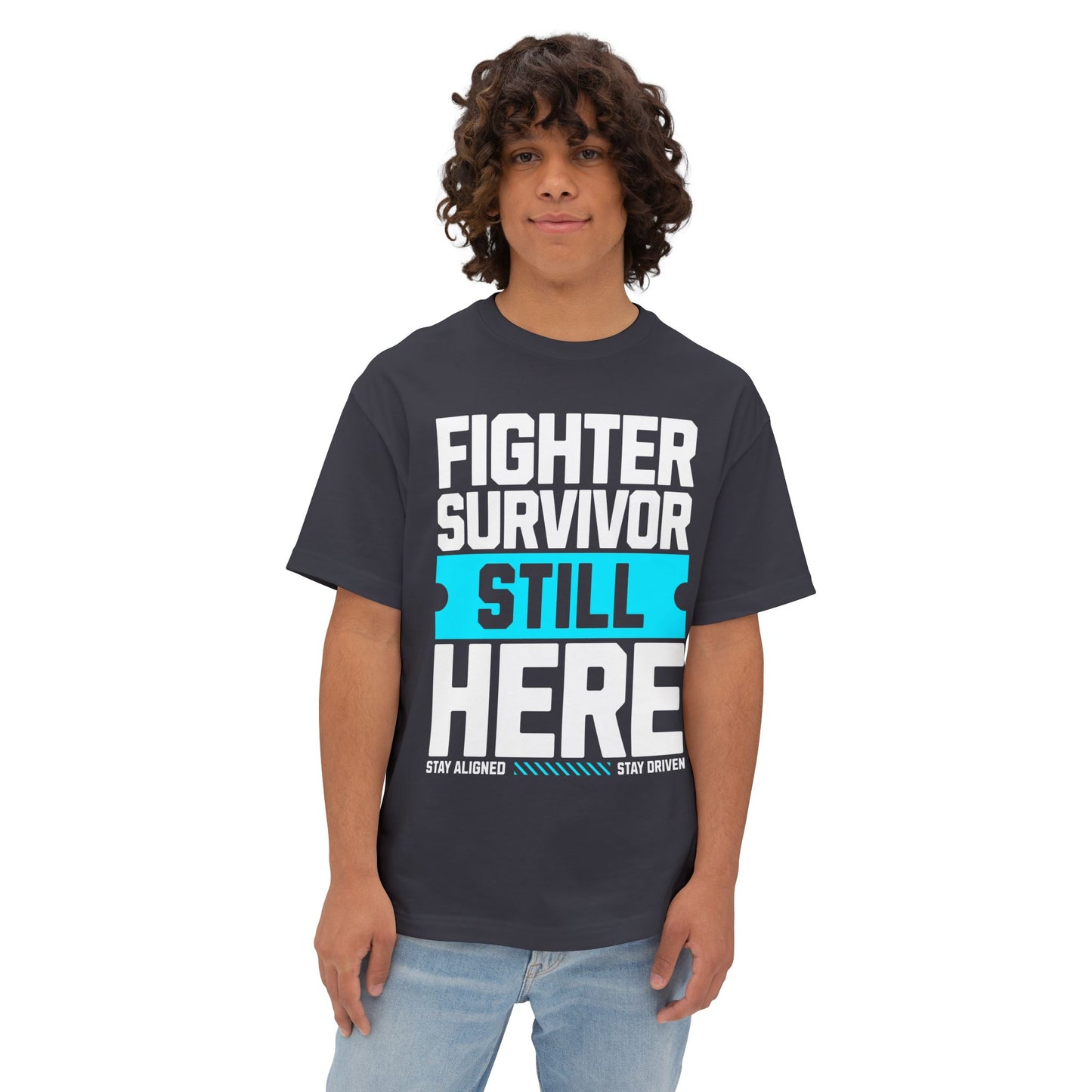 FPD - Fighter Survivor Still Here Oversized Tee — Triumph Message Shirt