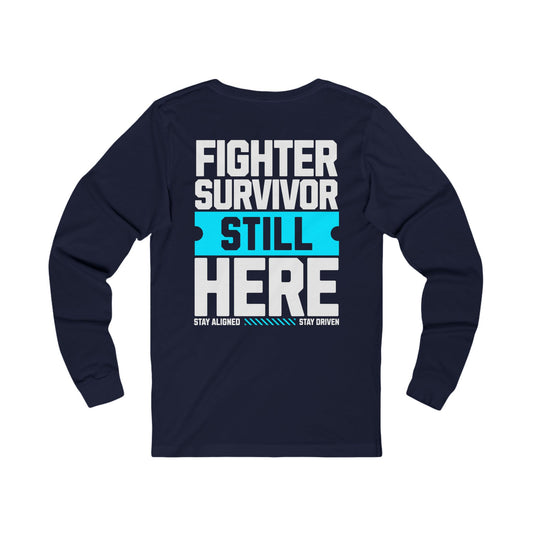 Unisex Long Sleeve Tee : Fighter Survivor Still Here
