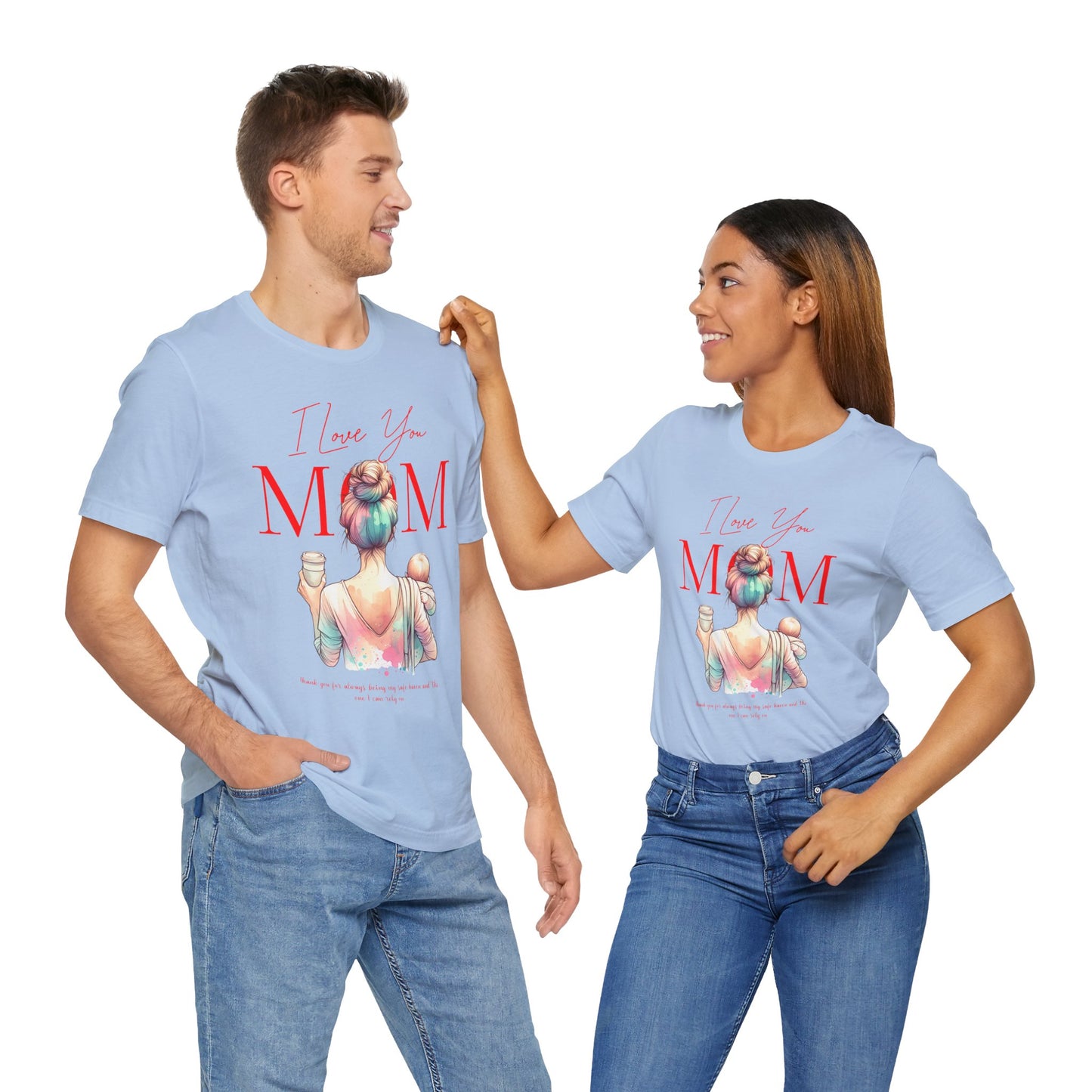 I Love You Mom T-Shirt – Everyday Mother’s Day Gift for Mom
