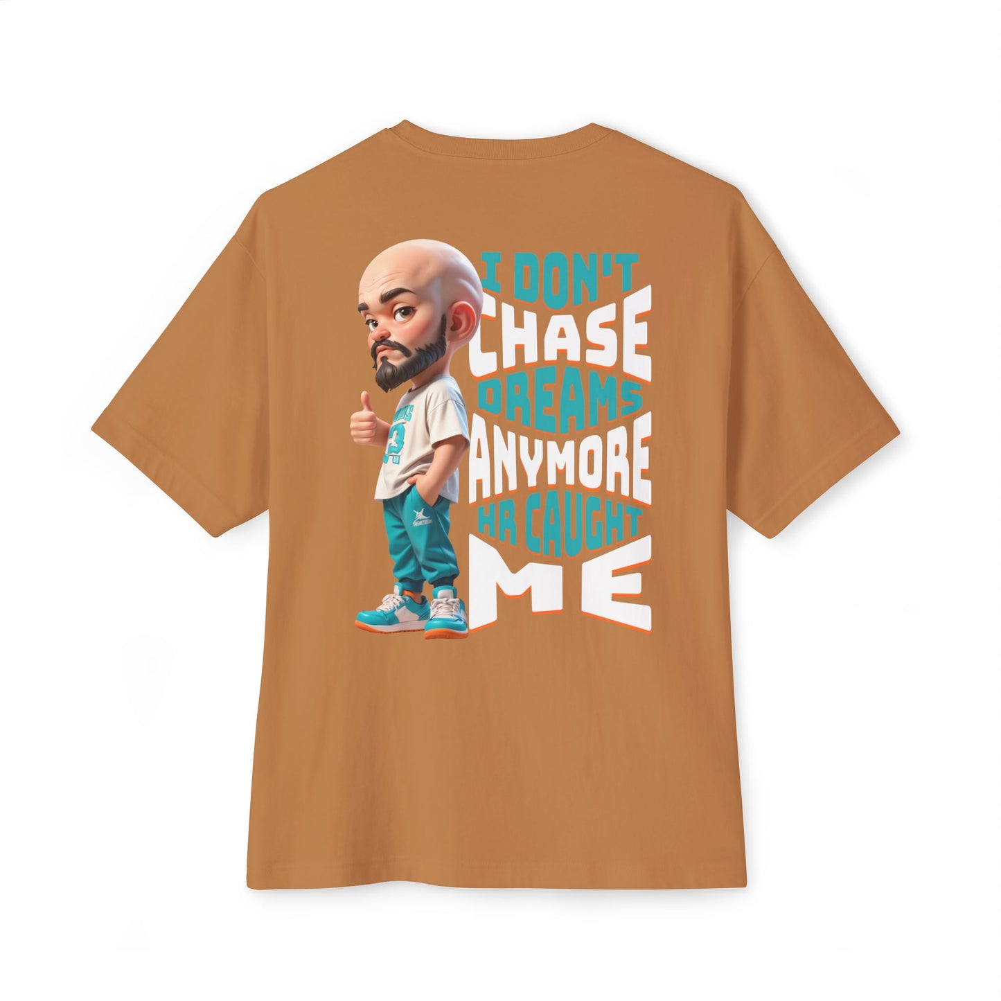 I Don’t Chase Dreams Anymore – HR Caught Me Oversized Tee – Corporate Humor Shirt