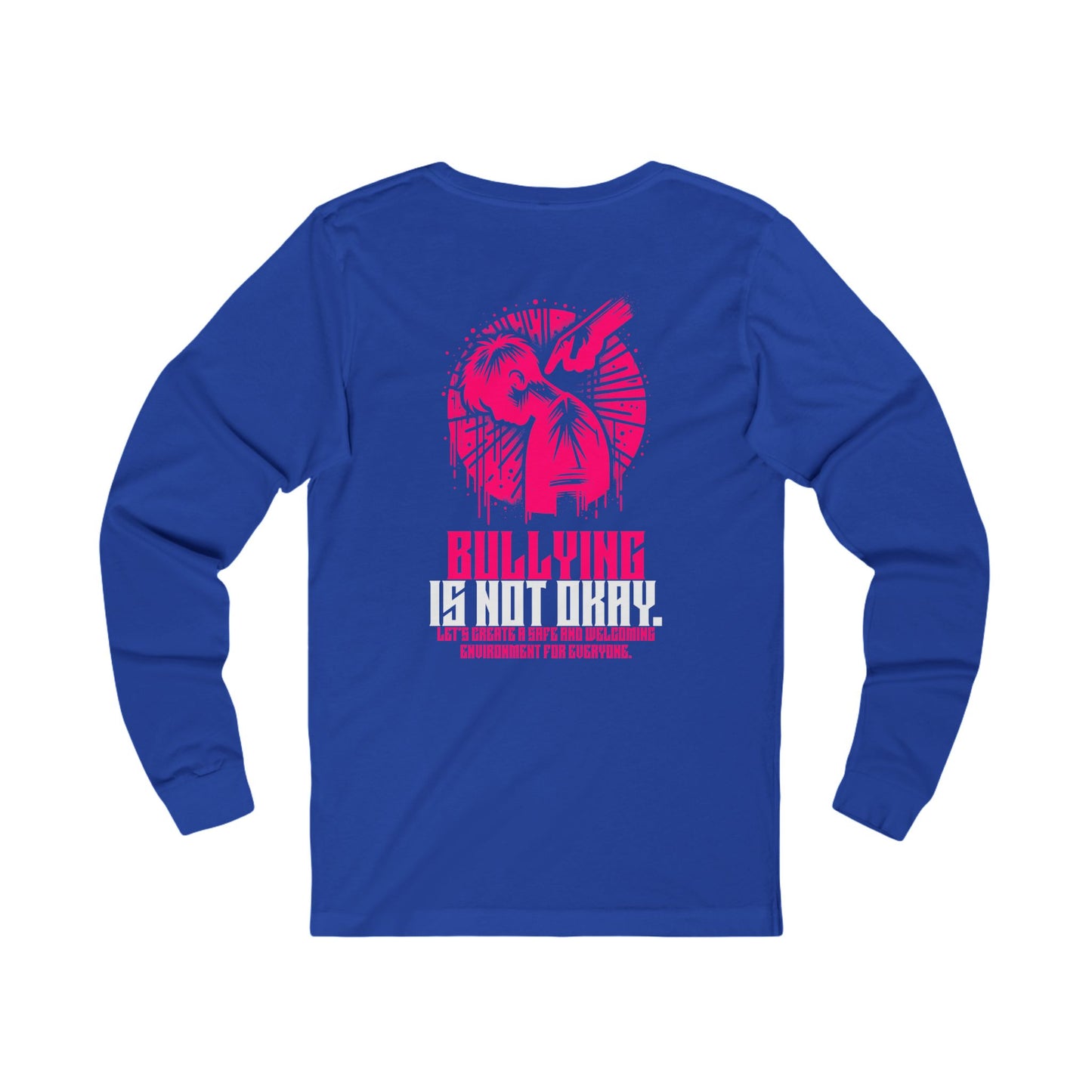 Bullying is NOT okay - Unisex Long Sleeve T-Shirt