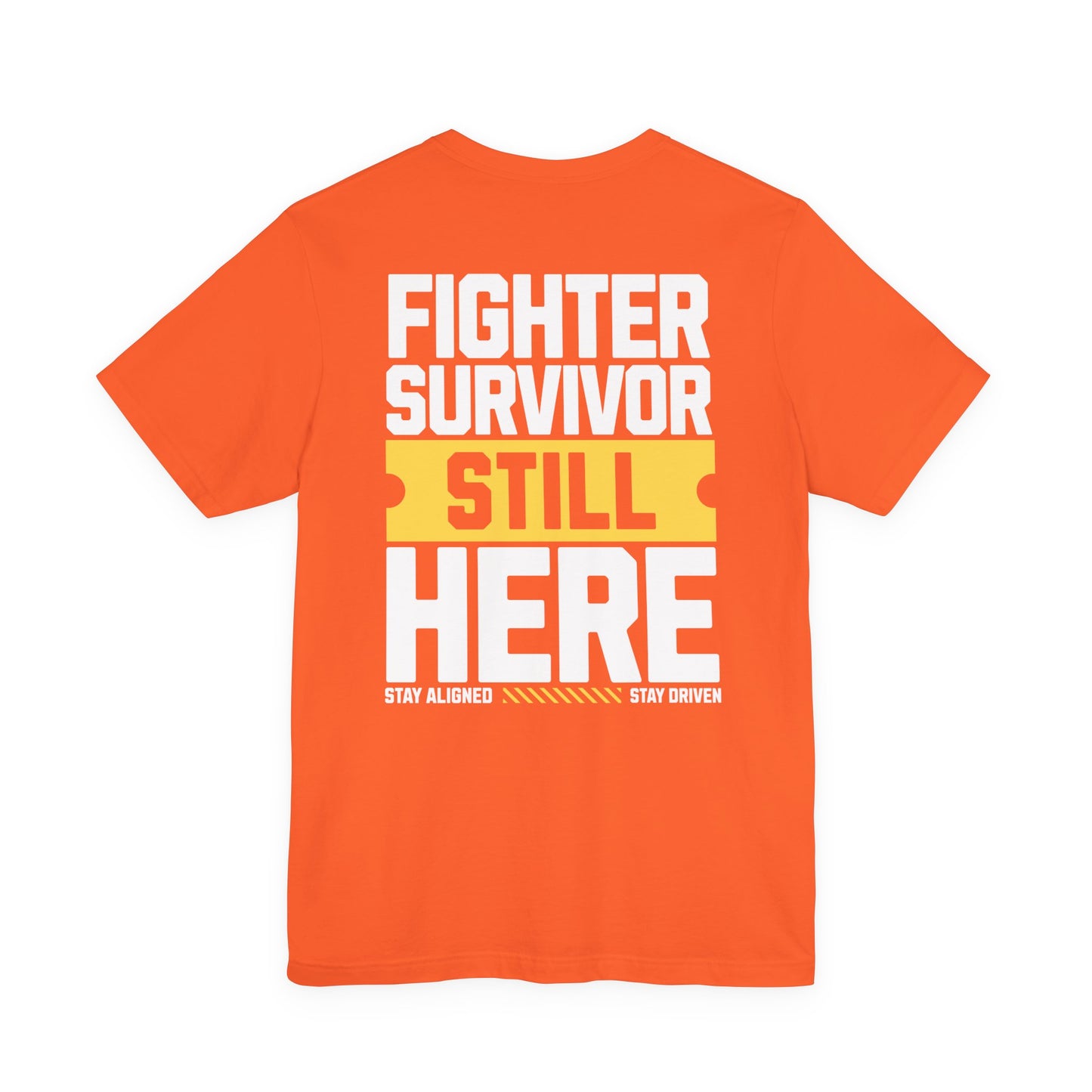 Fighter Survivor Still Here - Unisex T-Shirt