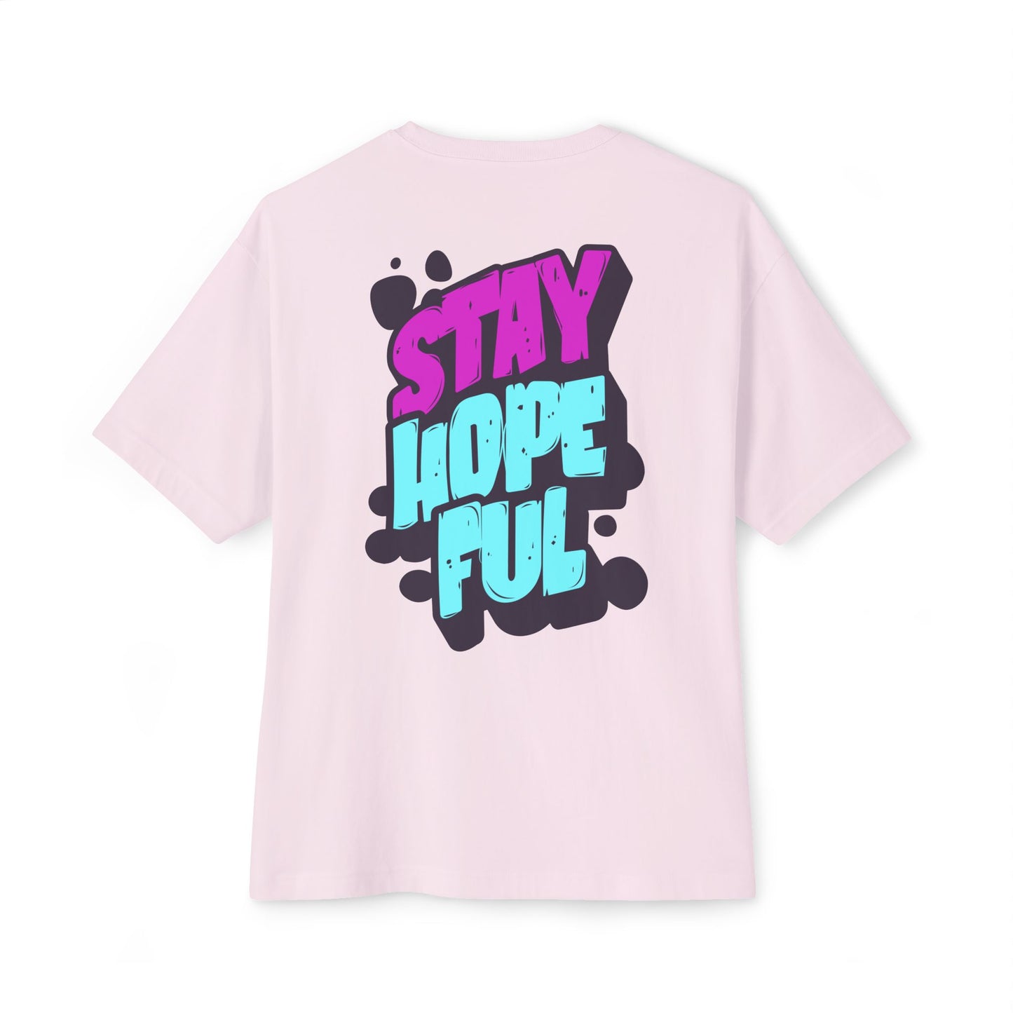 F&BPD - Unisex Oversized T-shirt: Stay Hopeful