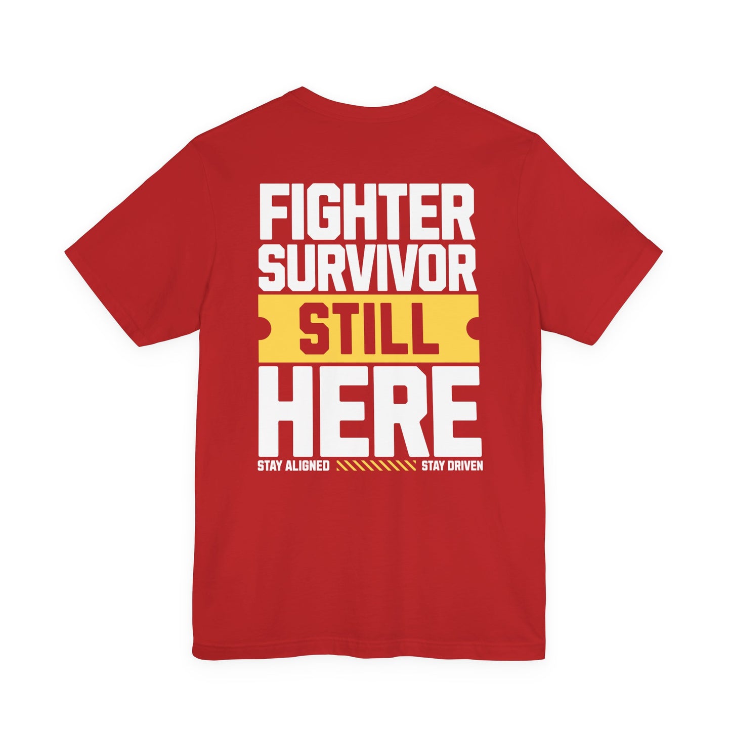 Fighter Survivor Still Here - Unisex T-Shirt