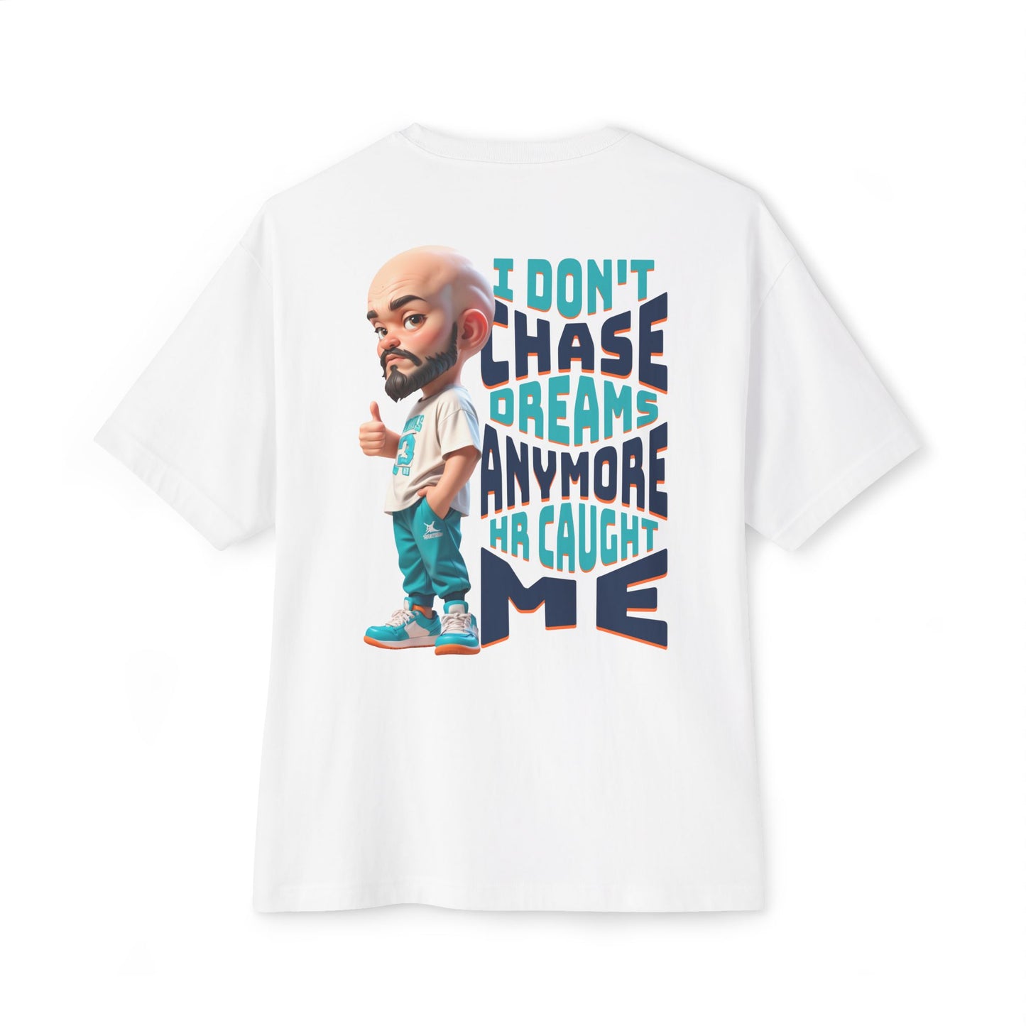 I Don’t Chase Dreams Anymore – HR Caught Me Oversized Tee – Corporate Humor Shirt