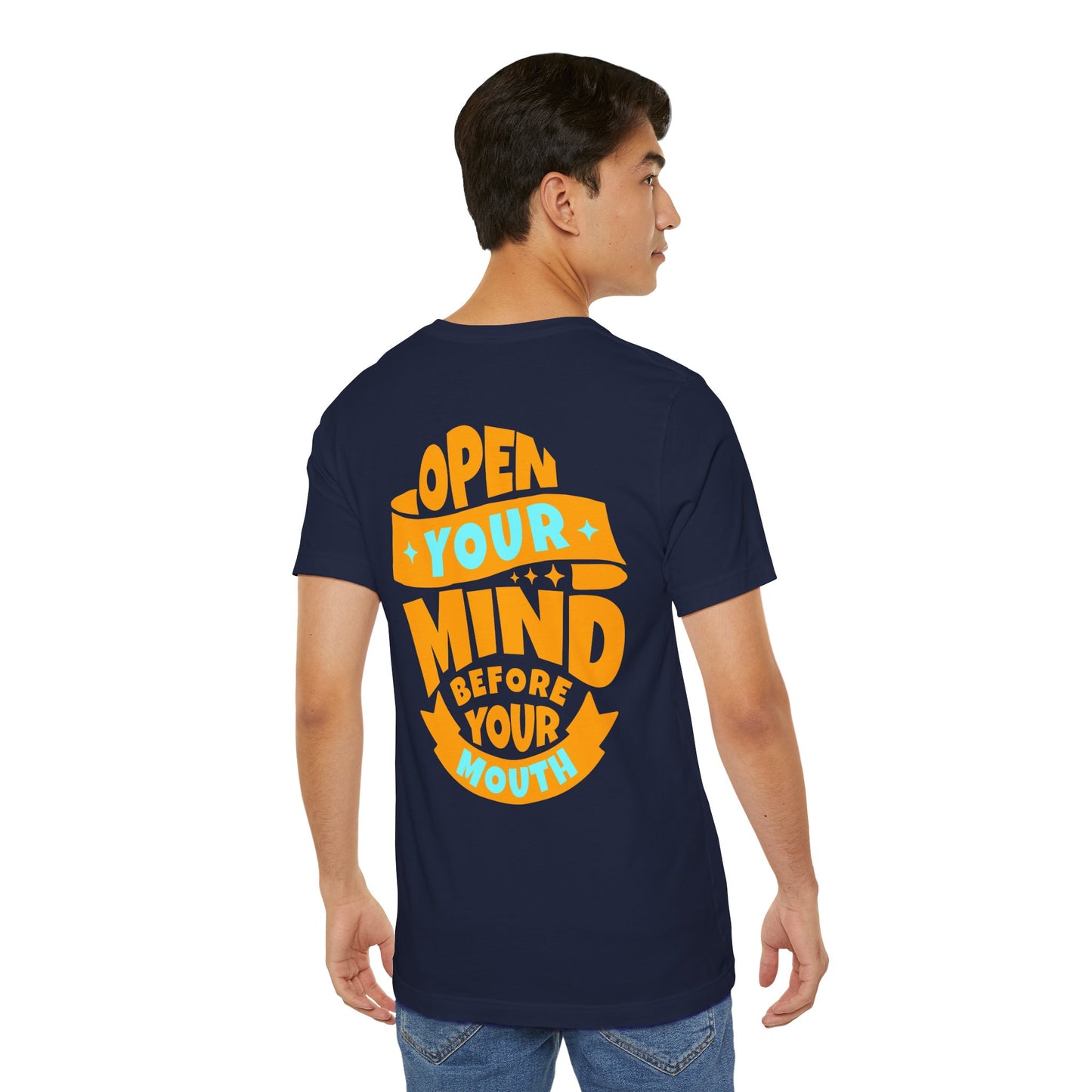 F&BPD - Unisex T-shirt - Open Your Mind Tee – Think Before You Speak Statement Shirt