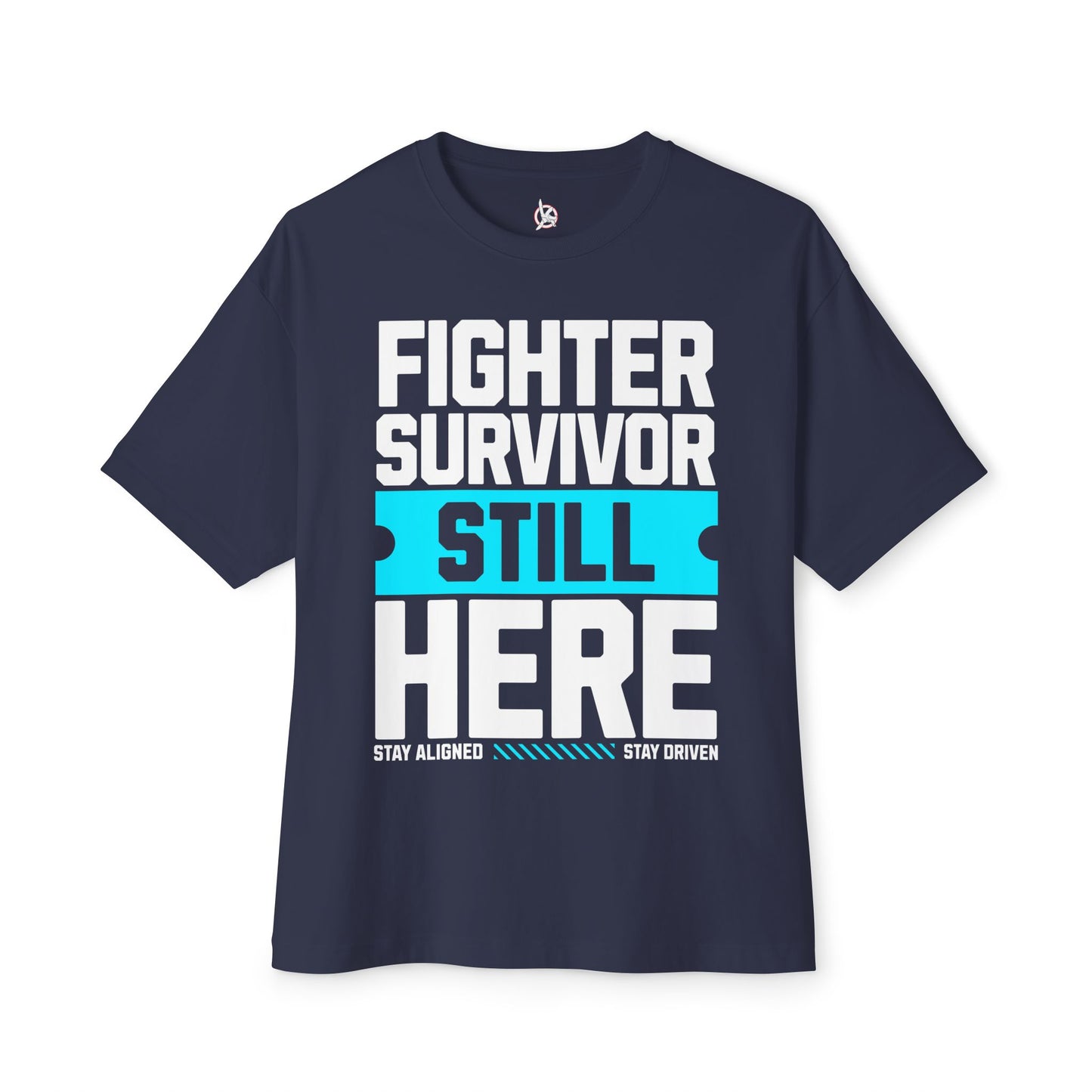 FPD - Fighter Survivor Still Here Oversized Tee — Triumph Message Shirt