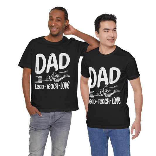 Dad T-Shirt – Lead • Teach • Love | Father’s Day Tribute Tee