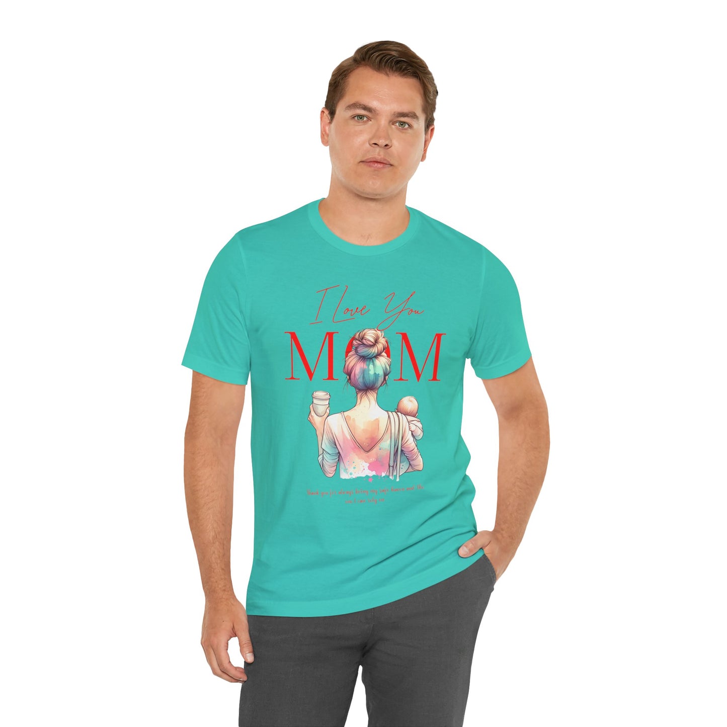 I Love You Mom T-Shirt – Everyday Mother’s Day Gift for Mom