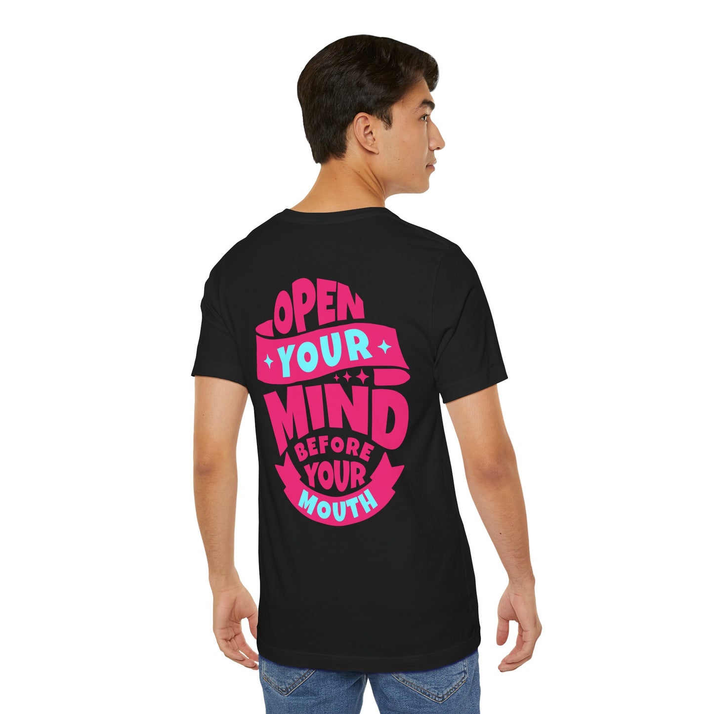 F&BPD - Unisex T-shirt - Open Your Mind Tee – Think Before You Speak Statement Shirt