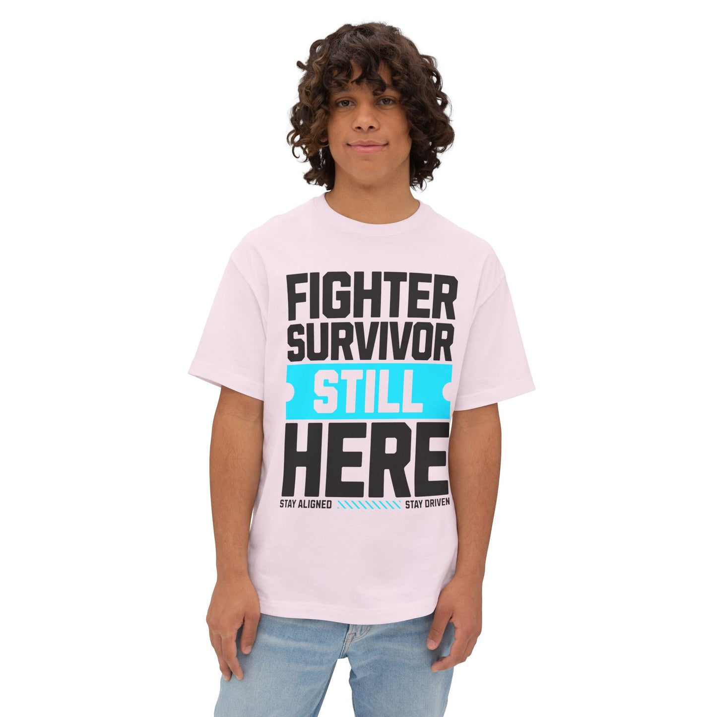 FPD - Fighter Survivor Still Here Oversized Tee — Triumph Message Shirt