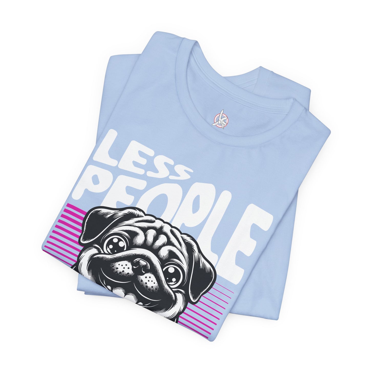 Less People More Dogs Unisex T-Shirt – Funny Dog Lover Tee - FBP