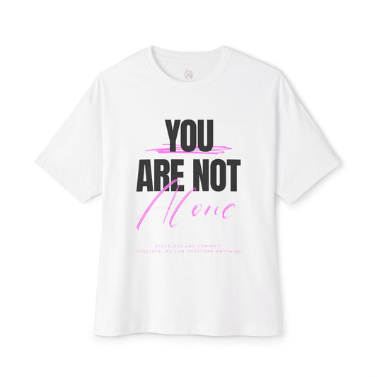FPD - You Are Not Alone Oversized Tee – Mental Health Awareness Shirt
