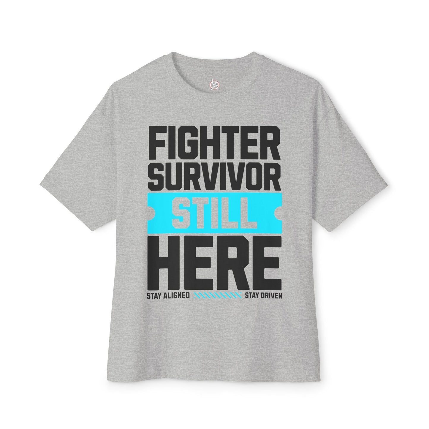 FPD - Fighter Survivor Still Here Oversized Tee — Triumph Message Shirt