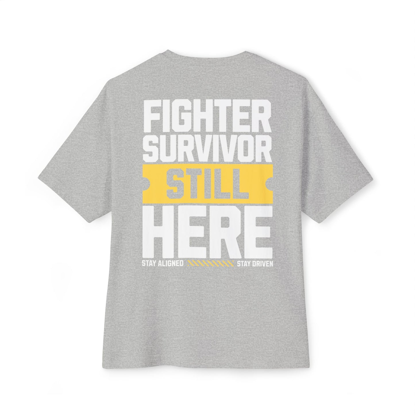 F&BPD - Fighter Survivor Still Here Oversized T-Shirt – Unisex Mental Health Statement Tee