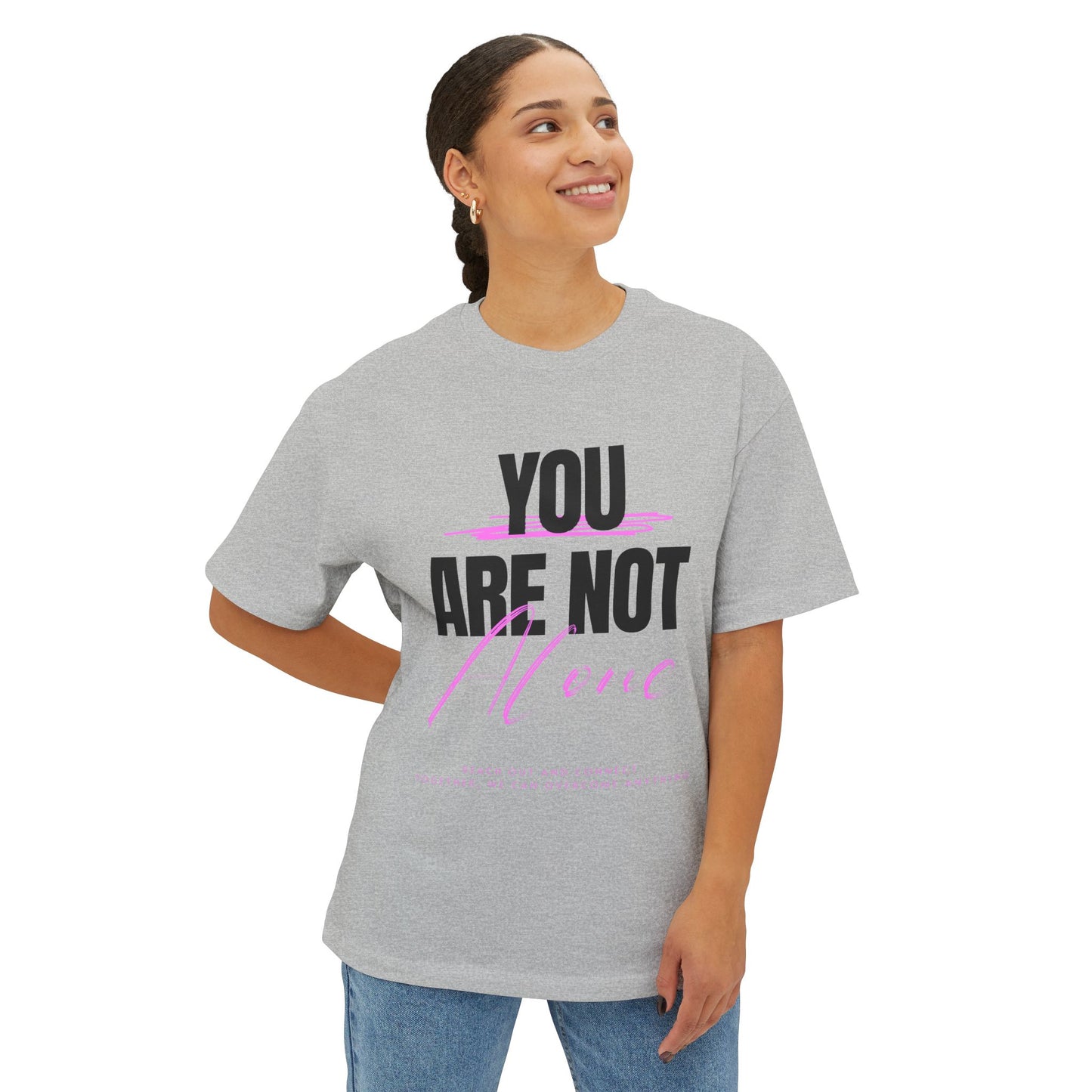 FPD - You Are Not Alone Oversized Tee – Mental Health Awareness Shirt