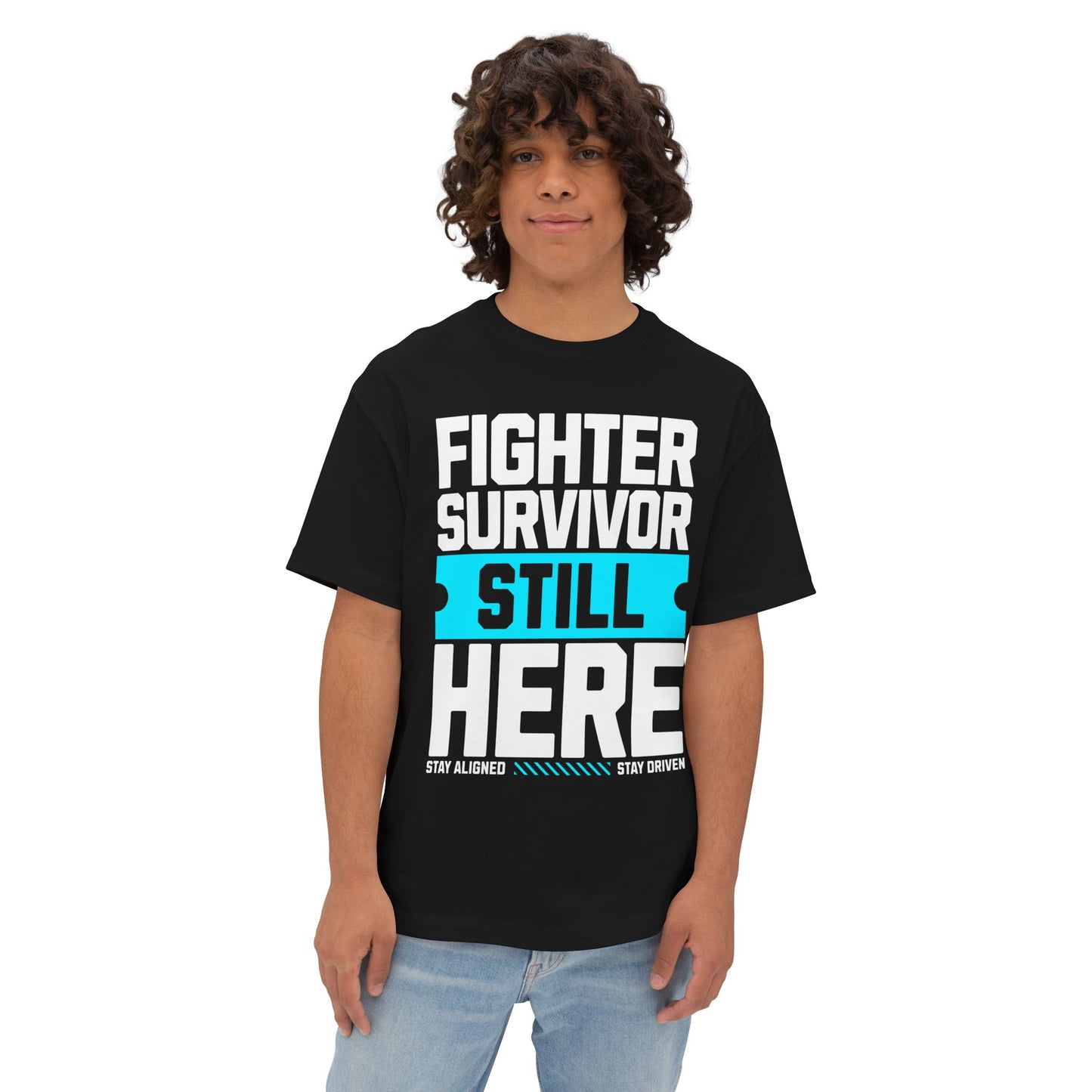 FPD - Fighter Survivor Still Here Oversized Tee — Triumph Message Shirt