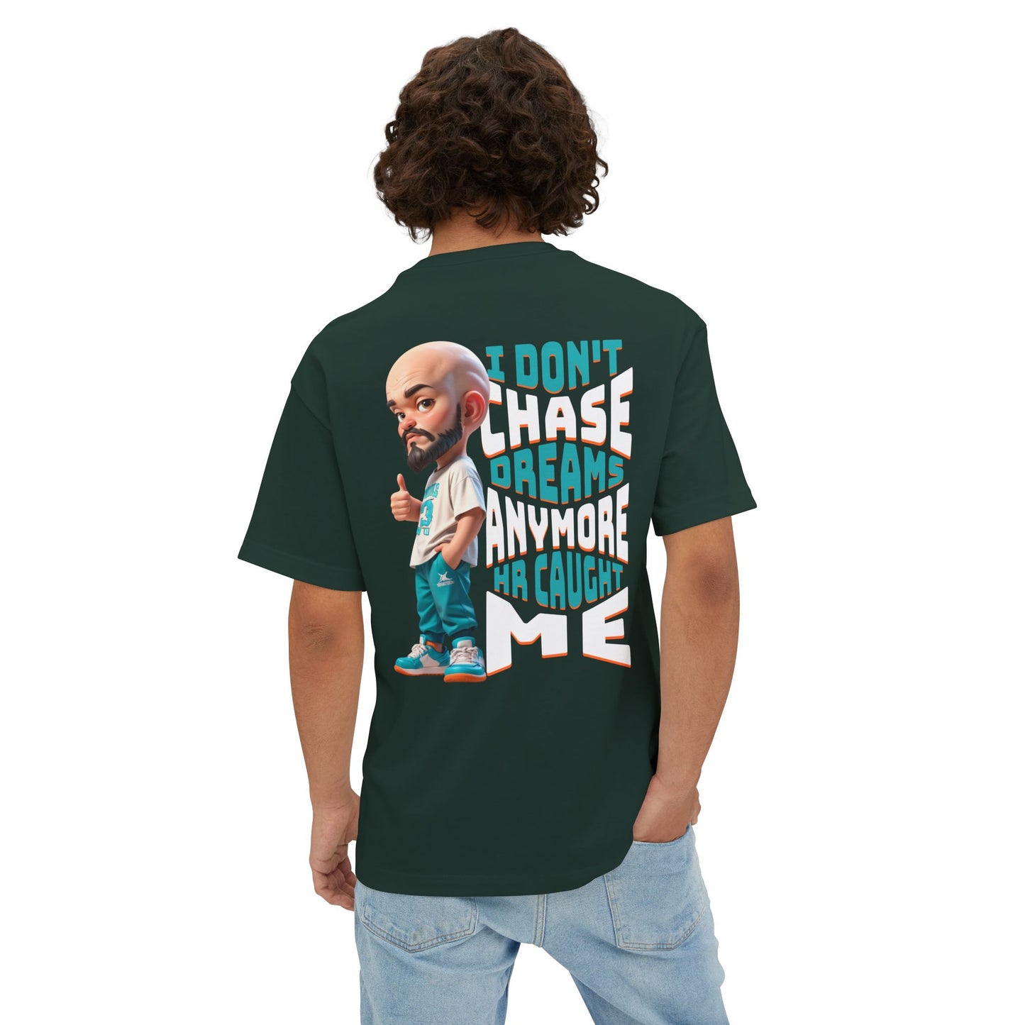I Don’t Chase Dreams Anymore – HR Caught Me Oversized Tee – Corporate Humor Shirt
