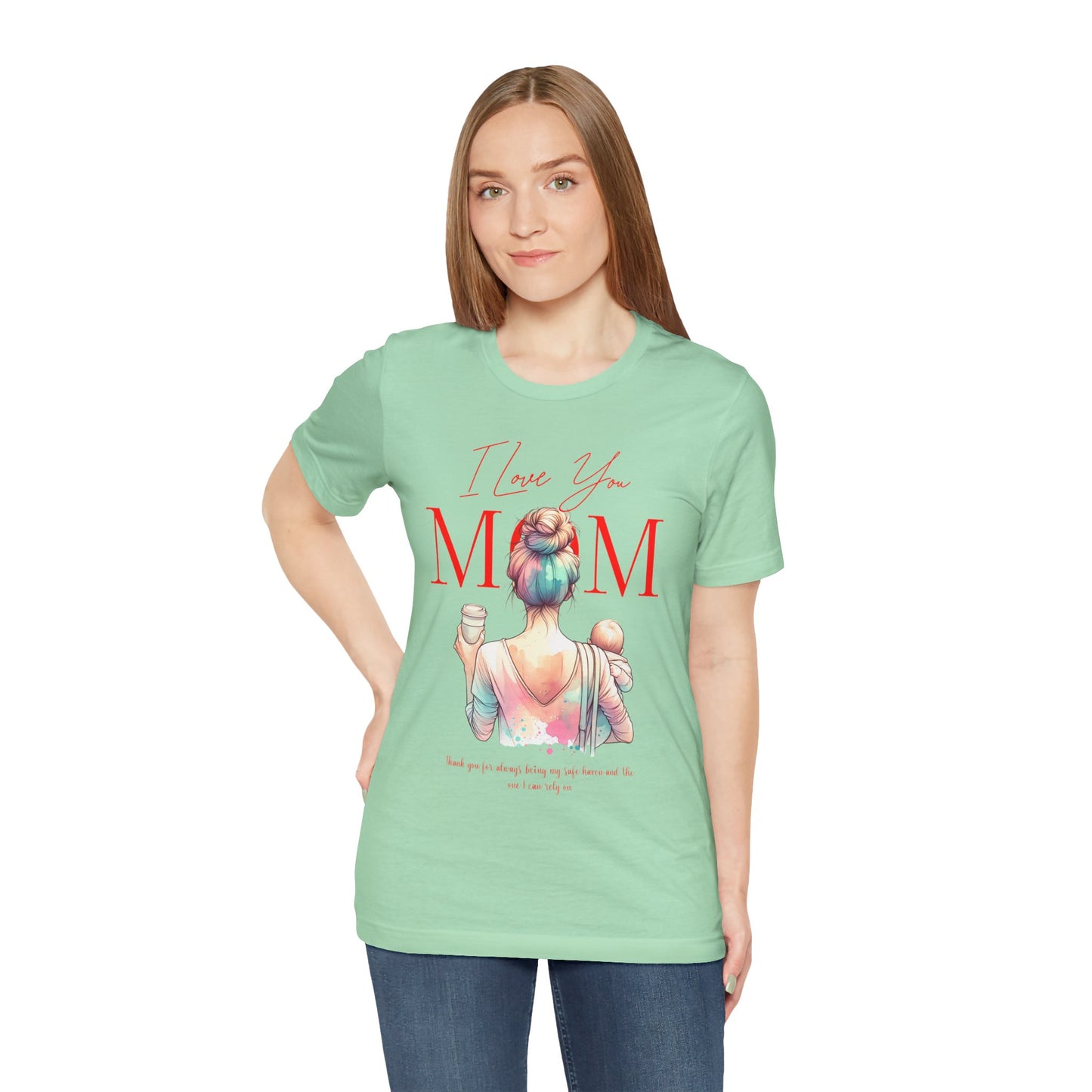 I Love You Mom T-Shirt – Everyday Mother’s Day Gift for Mom